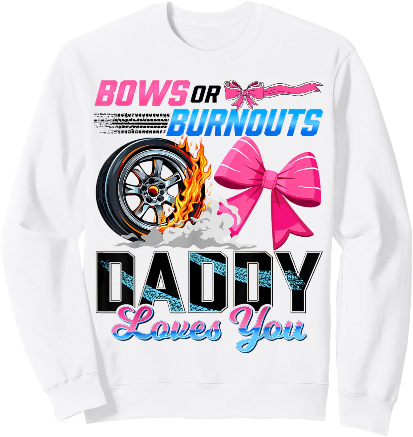 Burnouts Or Bows Gender Reveal Party Daddy Announcement Sweatshirt - Sweatshirt | White