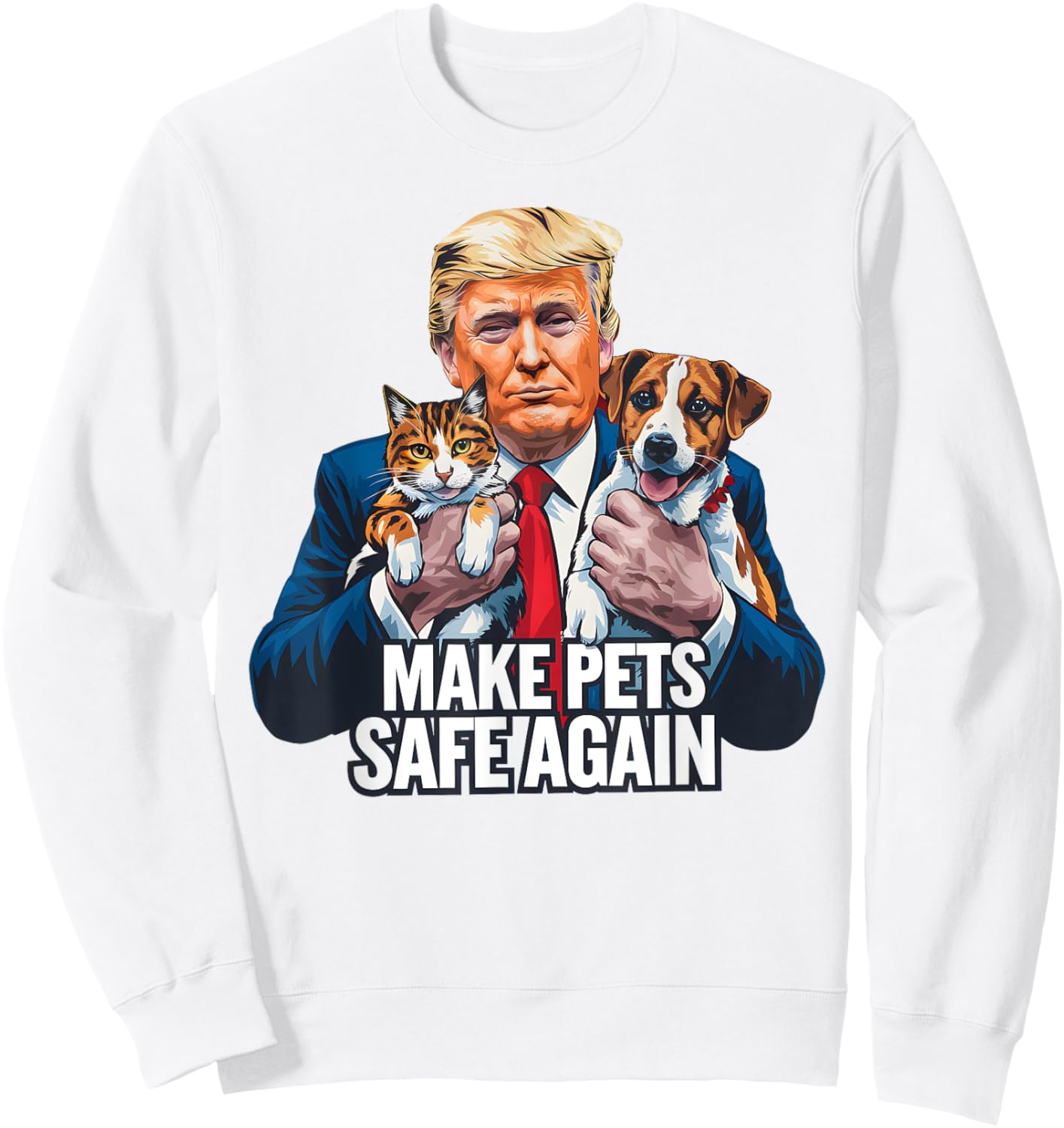Make Pets Safe Again Vote Trump Save Our Pets Cats Dogs 2024 Sweatshirt - Sweatshirt | White