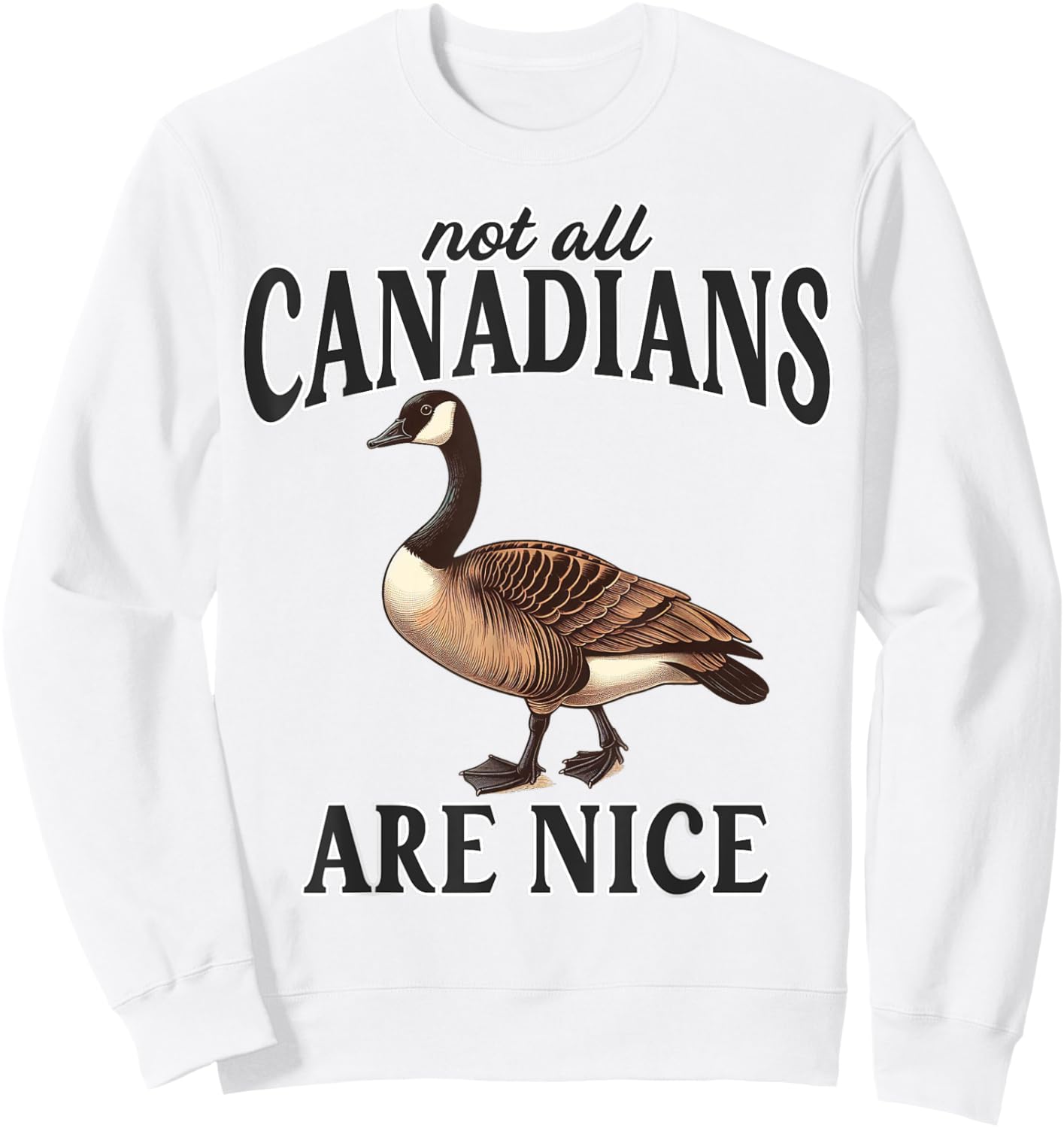 Canadian Not All Canadians Are Nice Sarcastic Funny Goose Sweatshirt - Sweatshirt | White