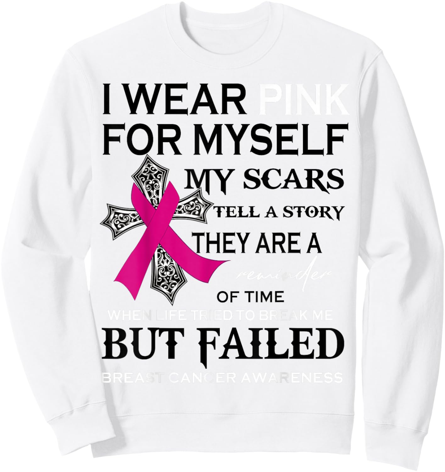 I Wear Pink For Myself My Scars Tell A Story Breast Cancer Sweatshirt - Sweatshirt | White