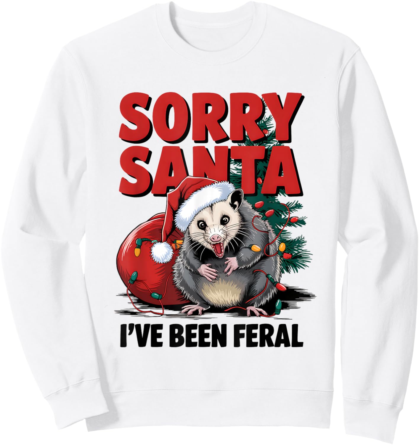Sorry Santa I've Been Feral Christmas Opossum Funny Xmas Sweatshirt - Sweatshirt | White