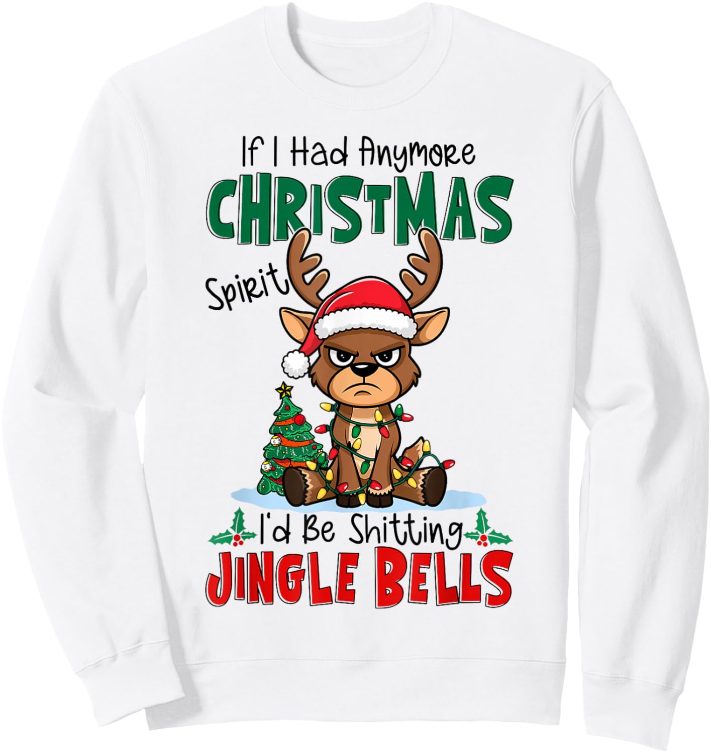 If I Had Anymore Xmas Spirit I'd Be Shitting Jingle Bells Sweatshirt - Sweatshirt | White