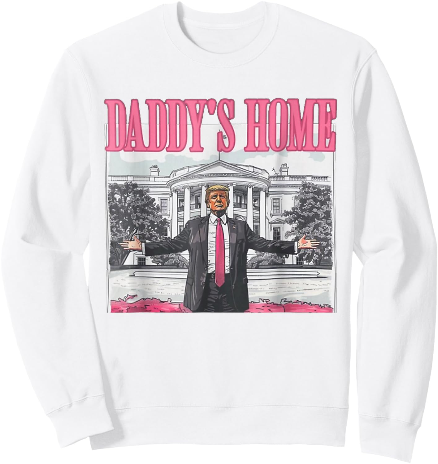 Trump Daddys Home White House 2024 Sweatshirt - Sweatshirt | White