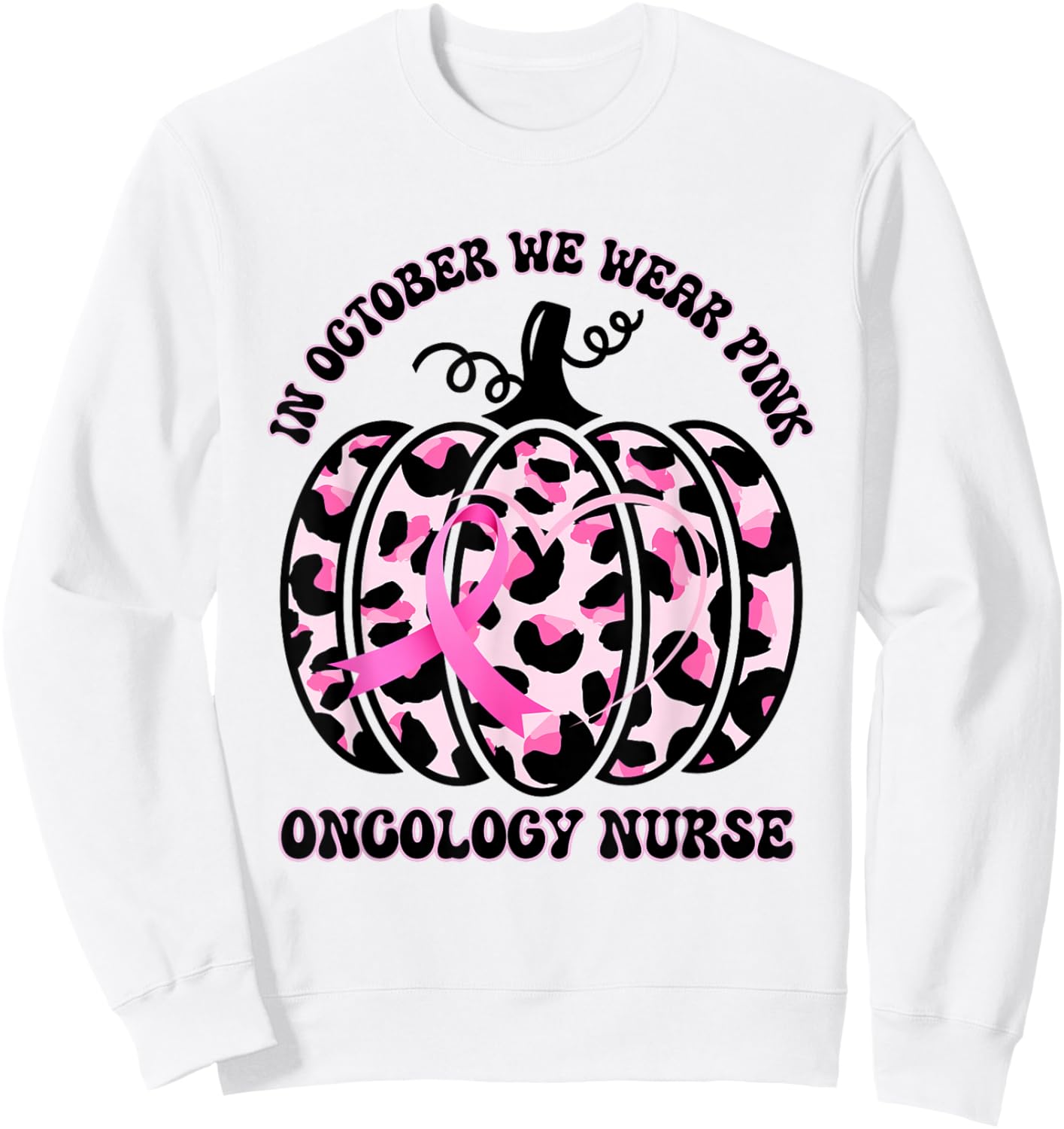 Oncology Nurse In October We Wear Pink Breast Cancer Support Sweatshirt - Sweatshirt | White