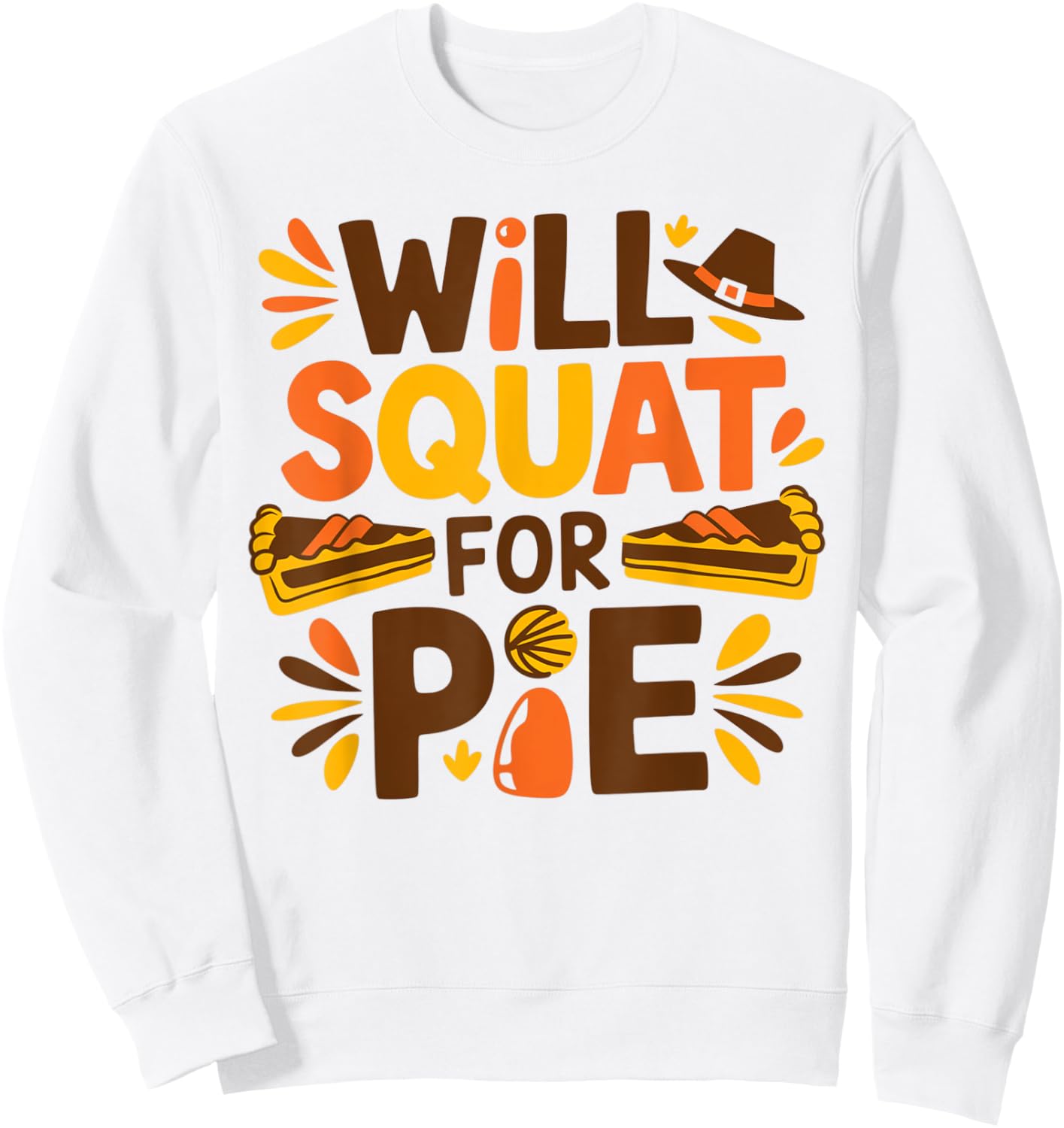 Will Squat for Pie Funny Thanksgiving Workout Sweatshirt - Sweatshirt | White