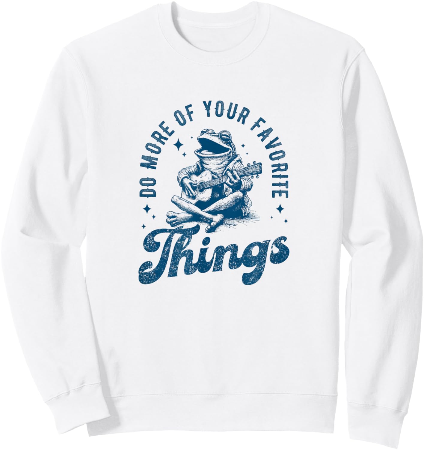 Frog Playing Guitar, Singing:Do More of Your Favorite Things Sweatshirt - Sweatshirt | White