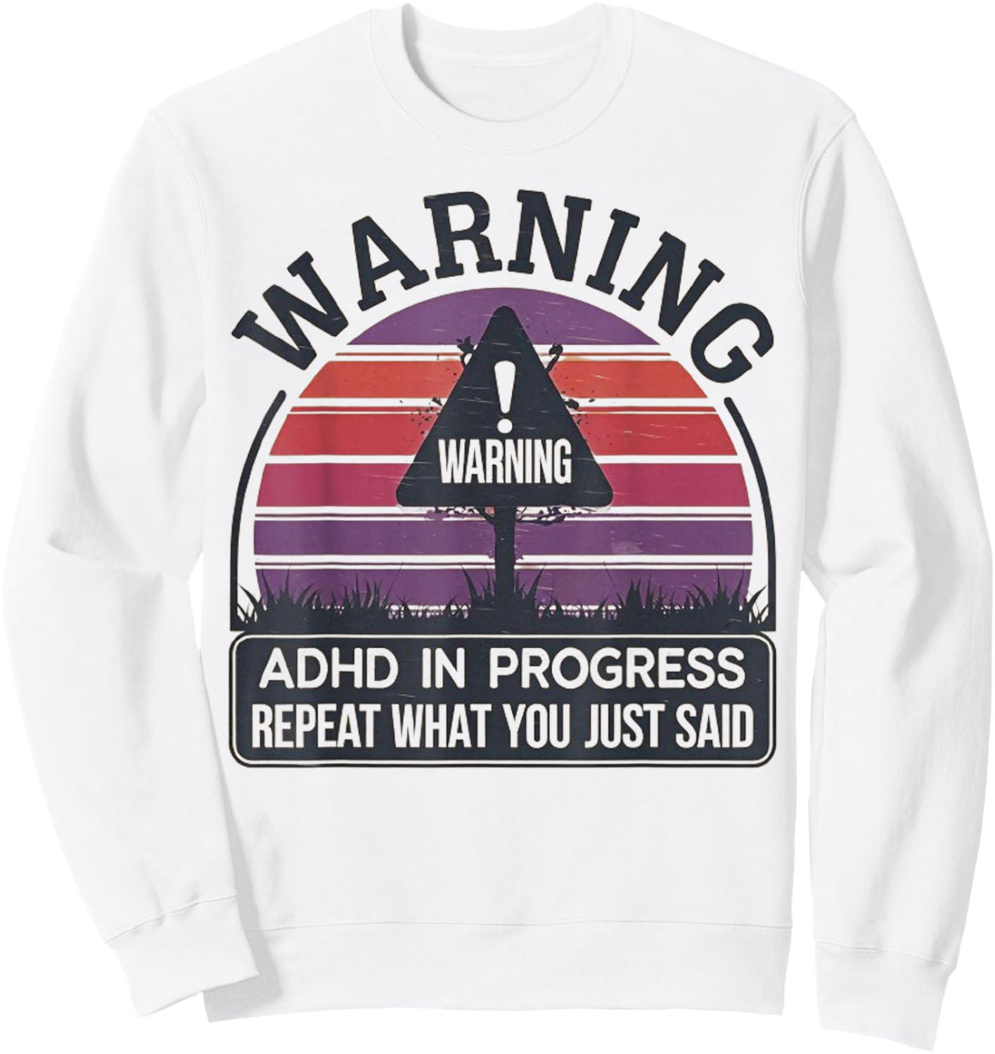 Retro Vintage ADHD In Progress Repeat What You Just Said Sweatshirt - Sweatshirt | White