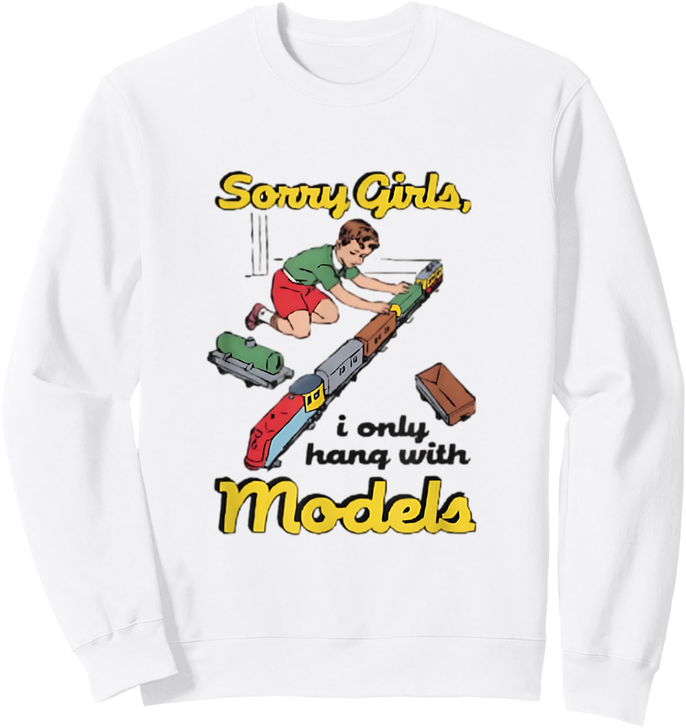Sorry Girls Only Hang With Models Funny Vintage Train Sweatshirt - Sweatshirt | White