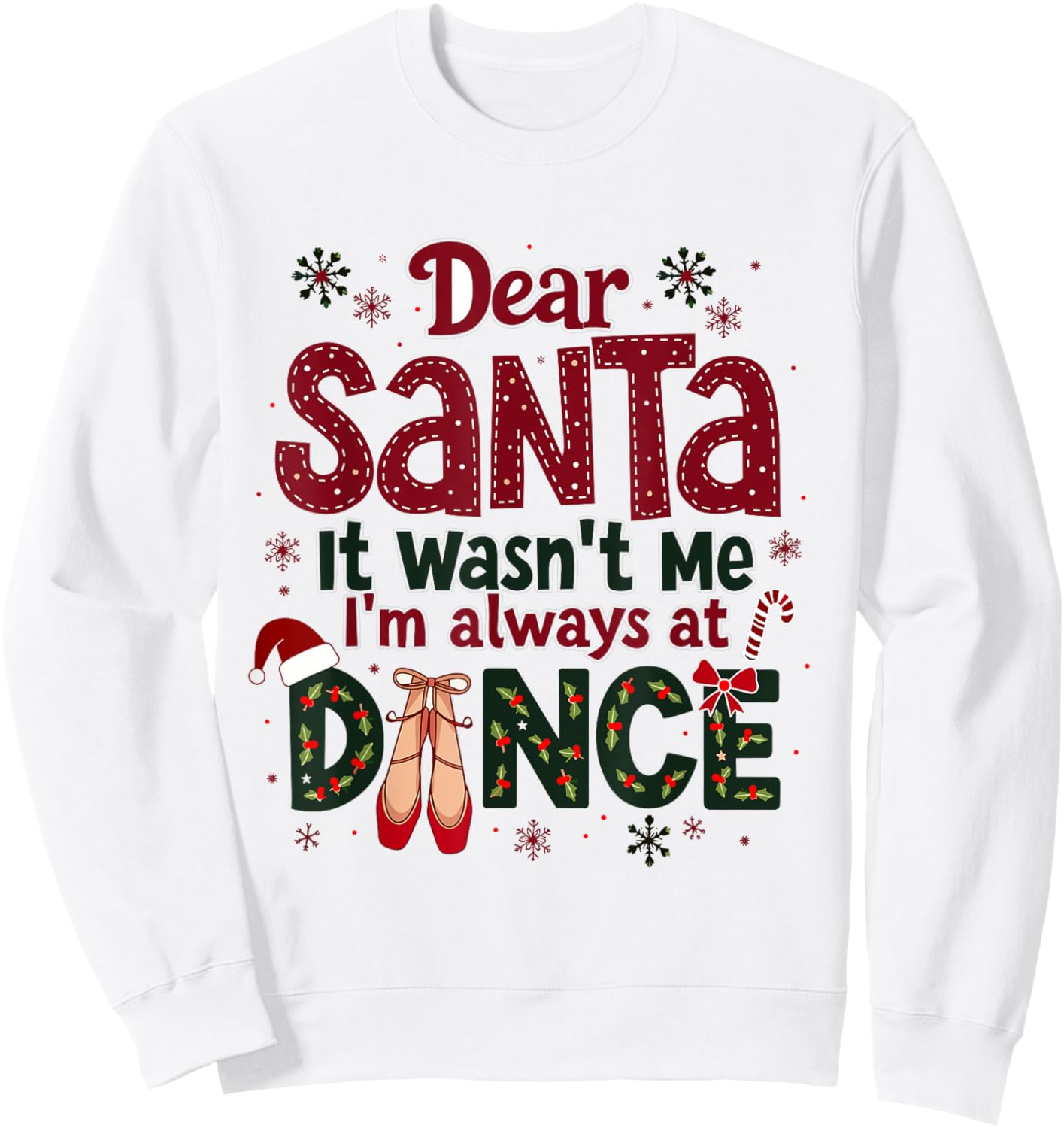 Dear Santa It Wasn't Me I'm Always At Dance Ballet Christmas Sweatshirt - Sweatshirt | White