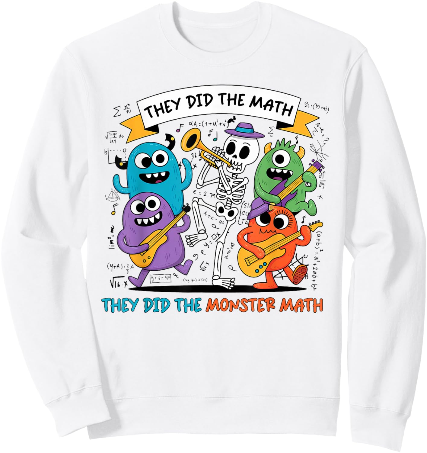 Dancing Skeleton They Did The Math They Did The Monster Math Sweatshirt - Sweatshirt | White