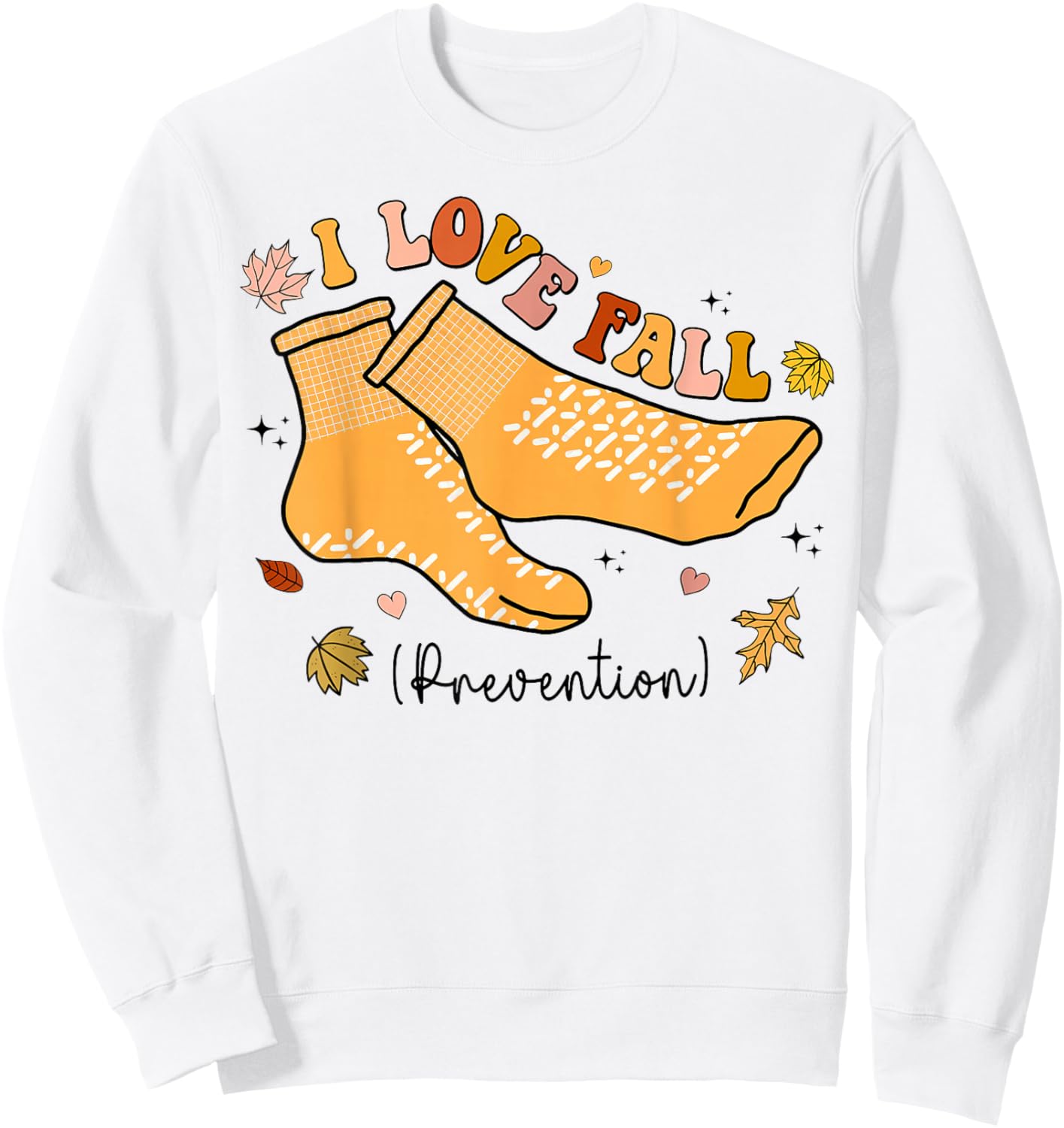 I Love Fall Prevention Socks Physical Therapy Autumn Sweatshirt - Sweatshirt | White