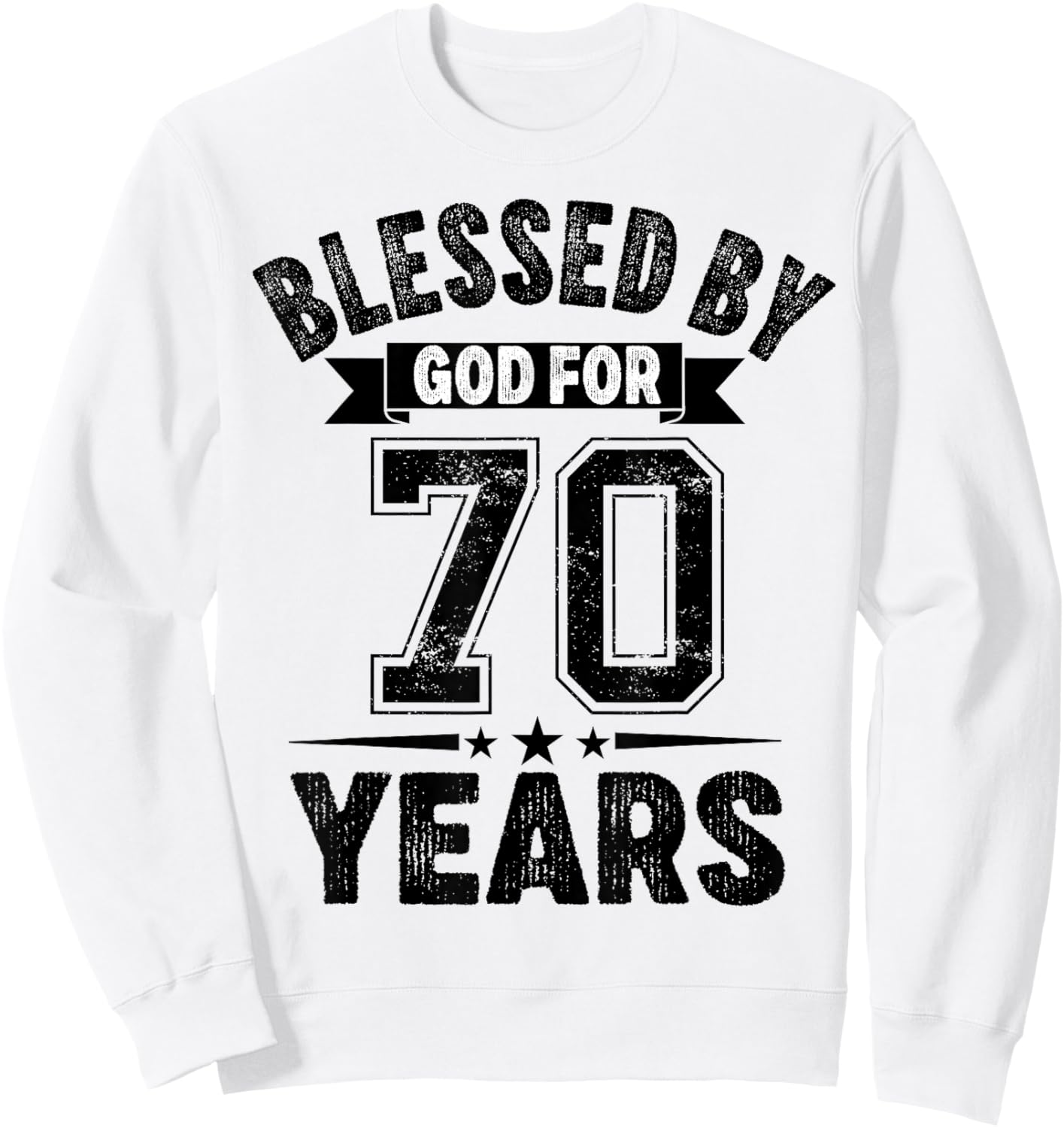Blessed By God For 70 Years Seventy Birthday 70th Birthday Sweatshirt - Sweatshirt | White