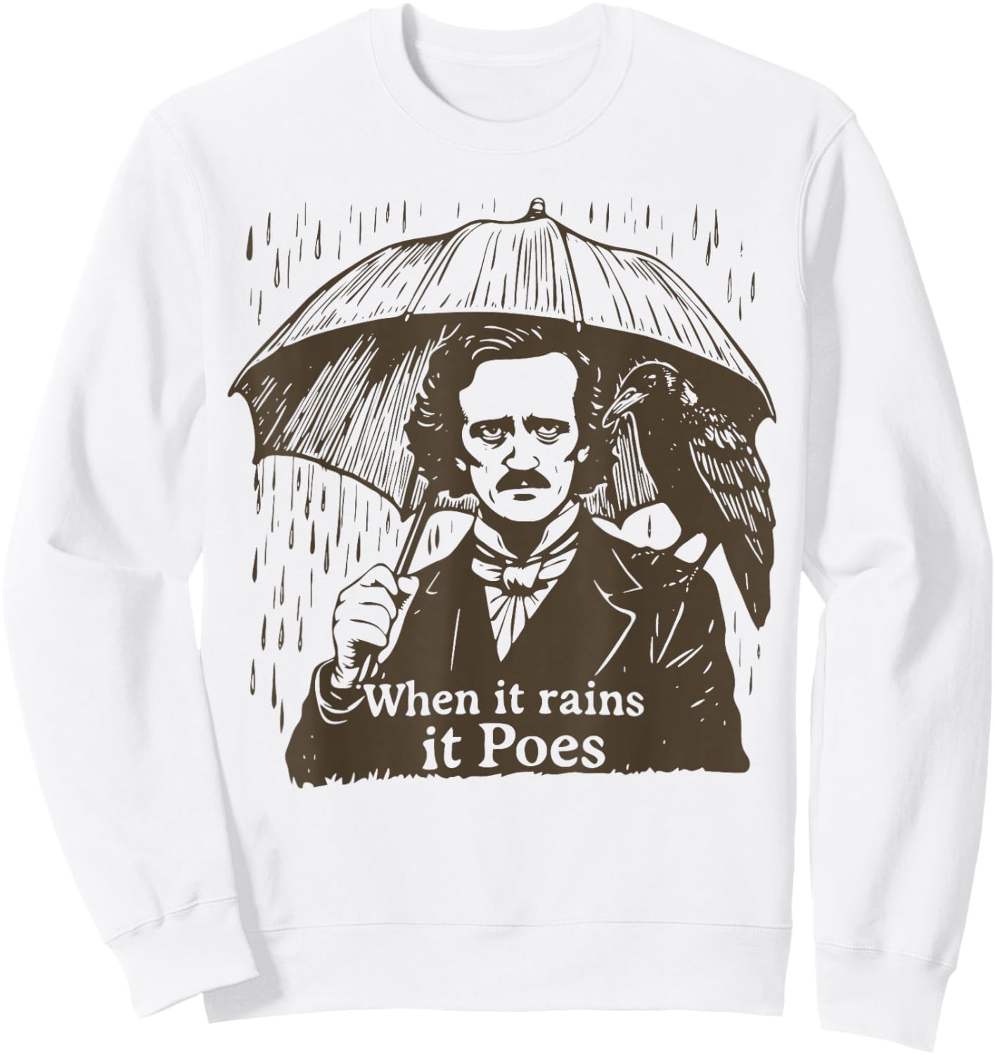 When It Rains It Poes Funny Edgar Allan Poe Sweatshirt - Sweatshirt | White