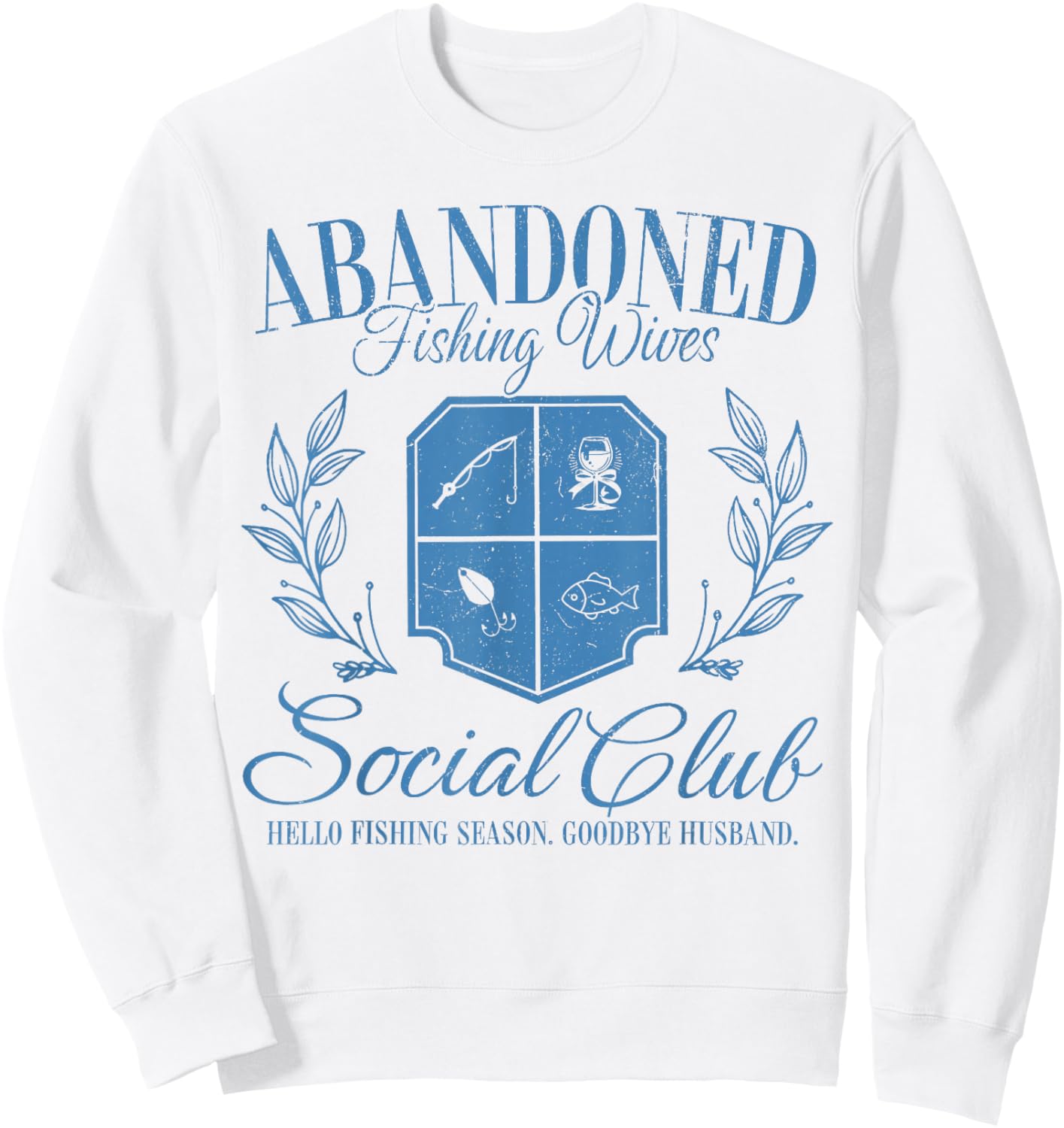Vintage Abandoned Fishing Wives Hello Fishing Season Club Sweatshirt - Sweatshirt | White