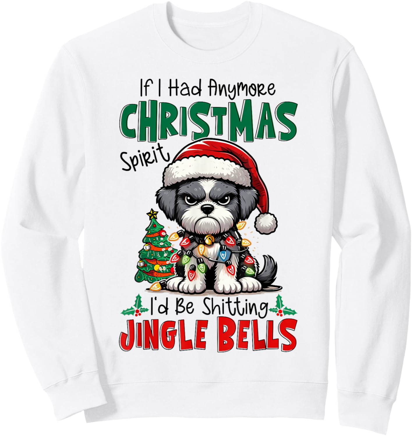 If I Had Anymore Xmas Spirit I'd Be Shitting Jingle Bells Sweatshirt - Sweatshirt | White