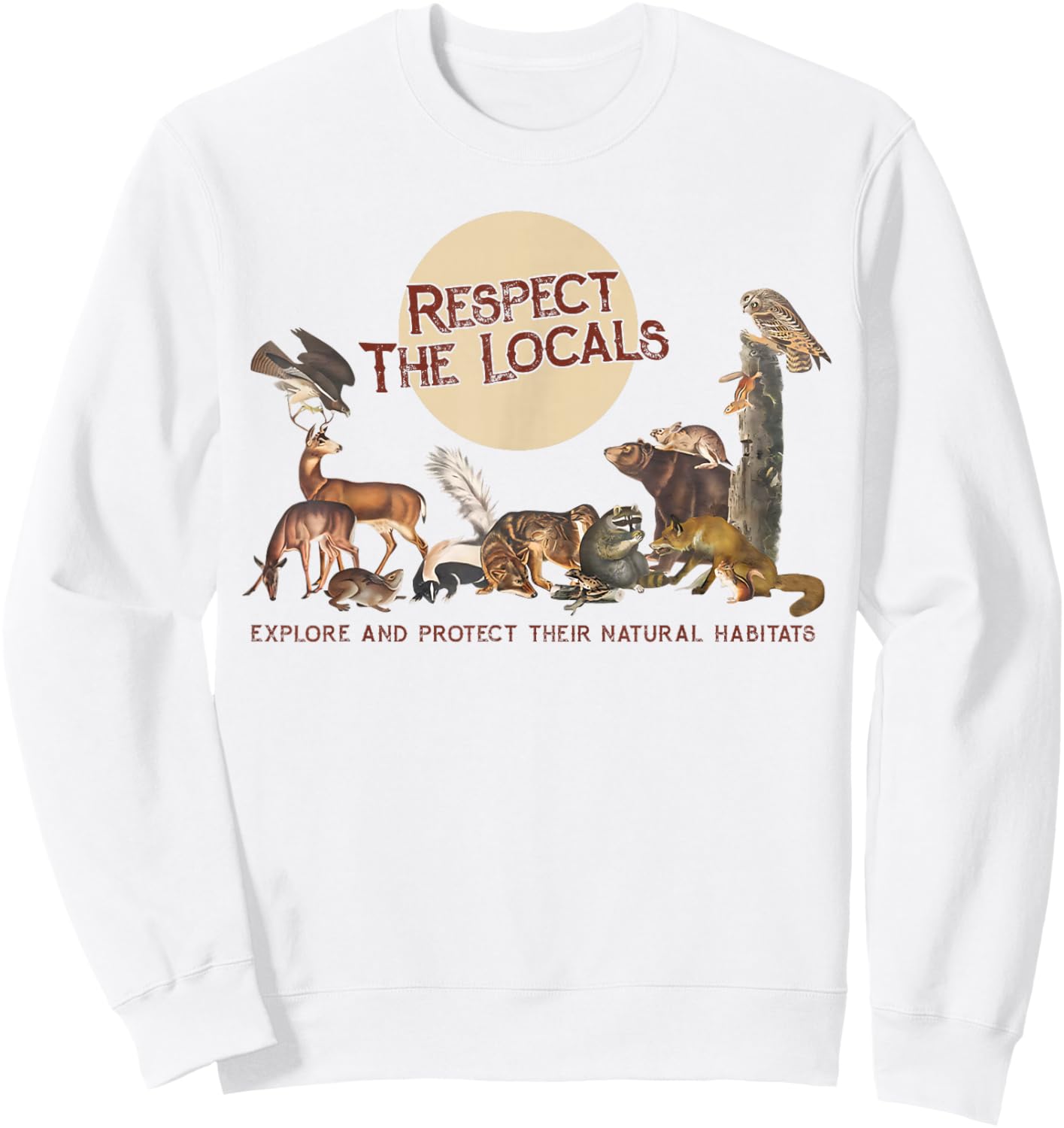 Respect The Locals Explore & Protect Their Natural Habitats Sweatshirt - Sweatshirt | White