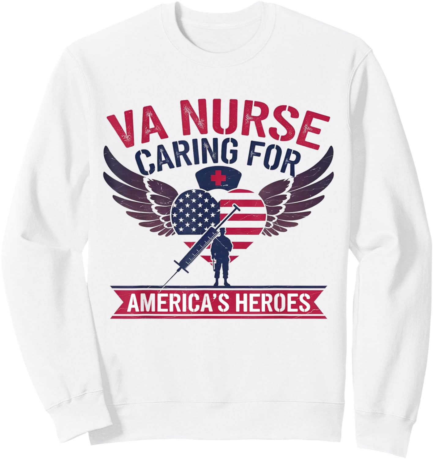 VA Nurse Caring For America's Heroes Sweatshirt - Sweatshirt | White