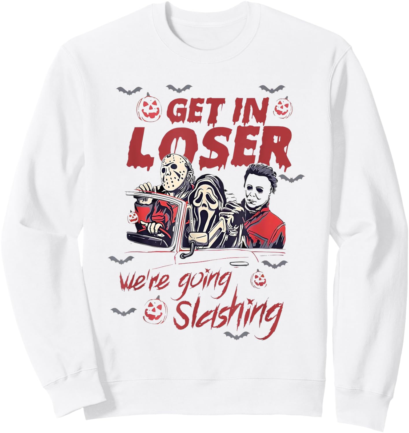 Horror Halloween Character Get In Loser We're Going Slashing Sweatshirt - Sweatshirt | White