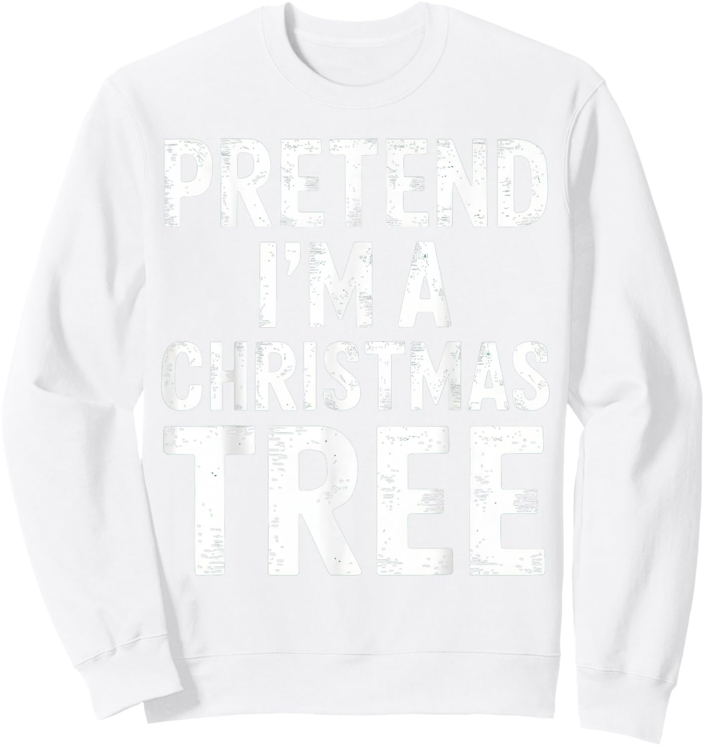 Pretend I'm A Christmas Tree Xmas Pajamas Costume Sweatshirt - Sweatshirt | White
