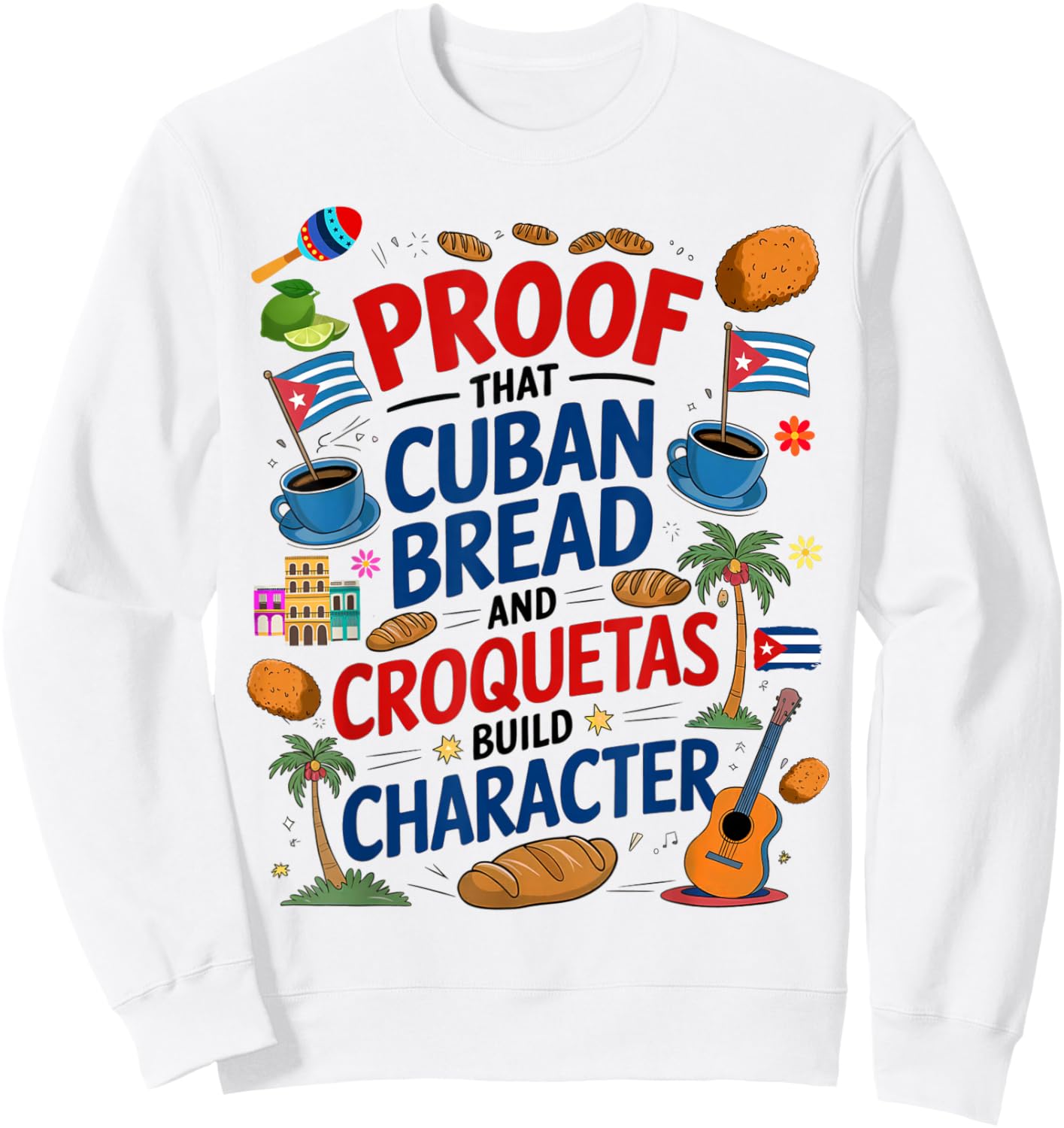 Cuban Flag Ideas & Hispanic Cuban Croquetas Sweatshirt - Sweatshirt | White