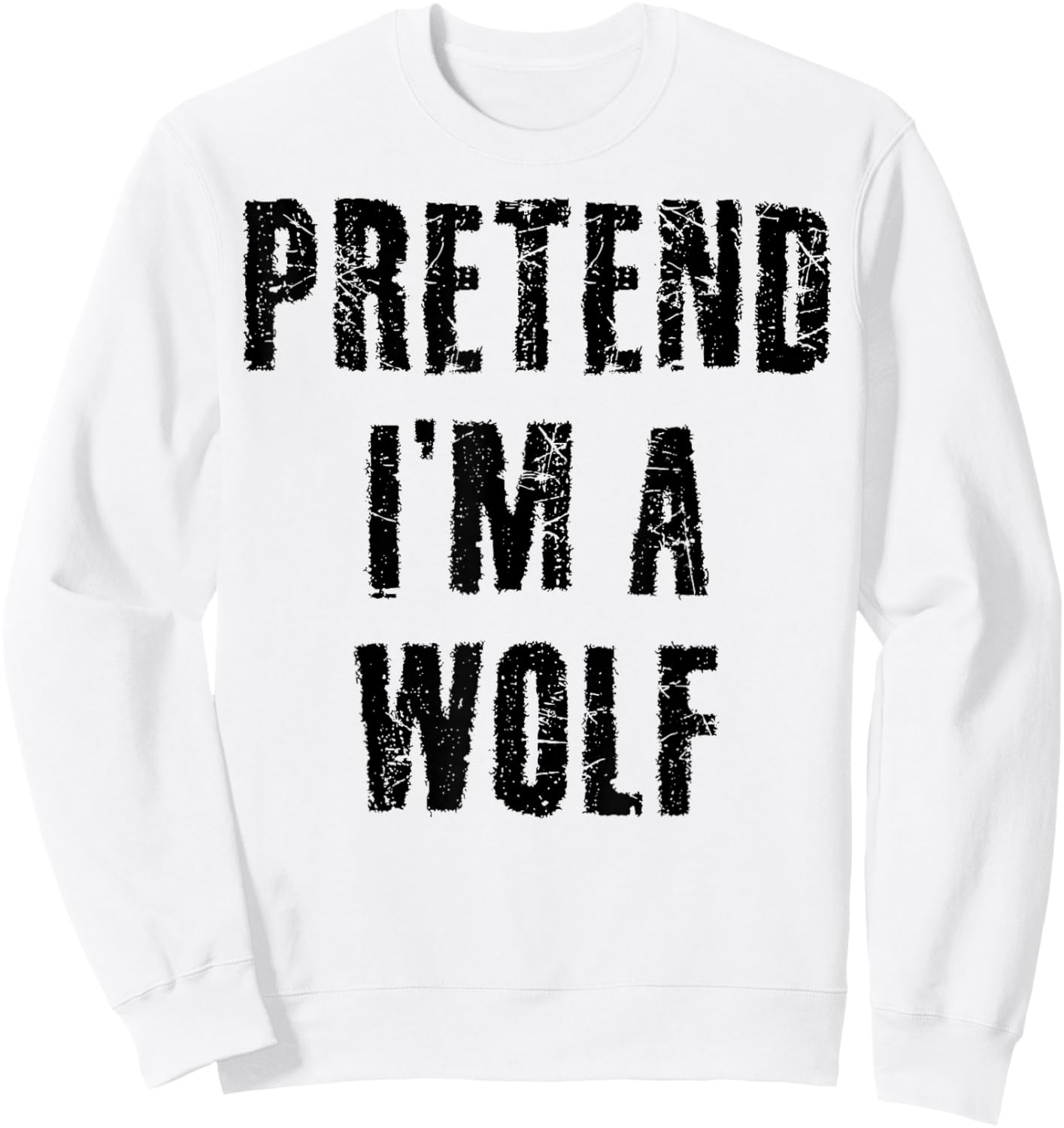 Pretend I'm a Wolf Funny Last Minute Halloween Costume Sweatshirt - Sweatshirt | White