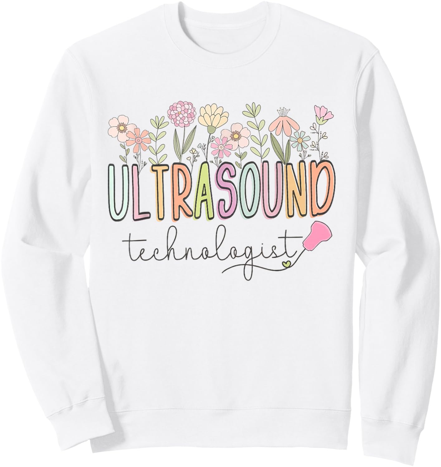 Ultrasound Technologist Graduation Flowers Sonographer RDMS Sweatshirt - Sweatshirt | White
