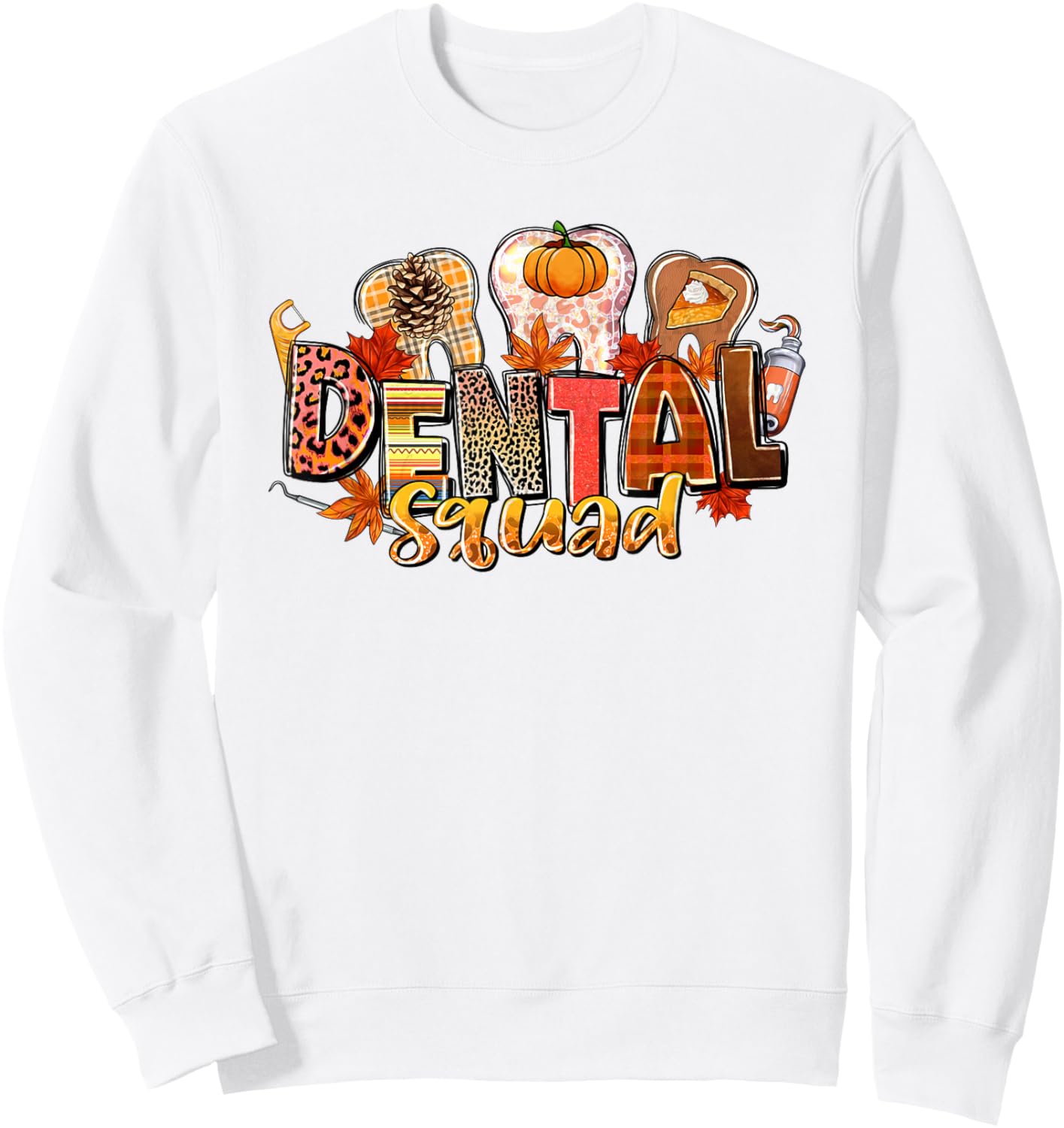 Funny Dental Squad Teeth Dentist Autumn Fall Thanksgiving Sweatshirt - Sweatshirt | White