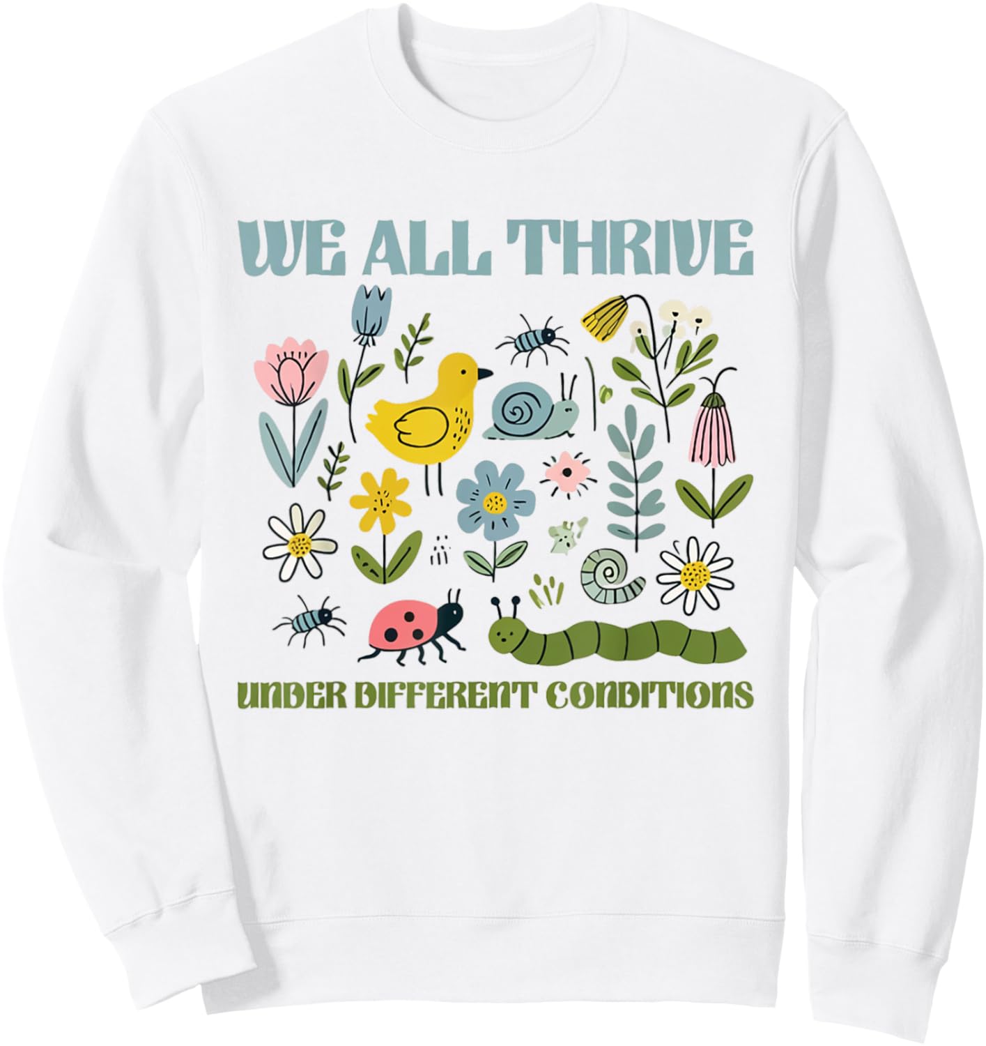 We All Thrive Under Different Conditions Autism Sped Teacher Sweatshirt - Sweatshirt | White