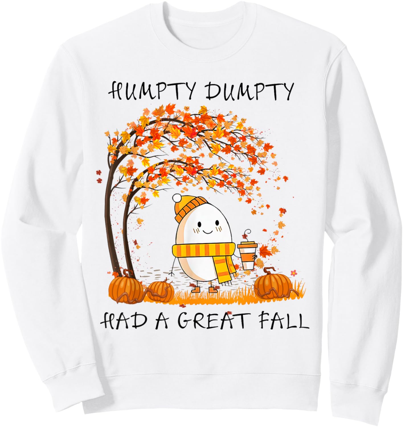 Humpty Dumpty Had A Great Fall Thanksgiving Autumn Halloween Sweatshirt - Sweatshirt | White