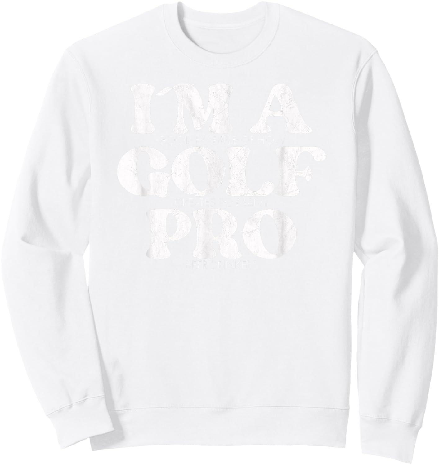 I´m a golf pro golf funny quote golfing Sweatshirt - Sweatshirt | White