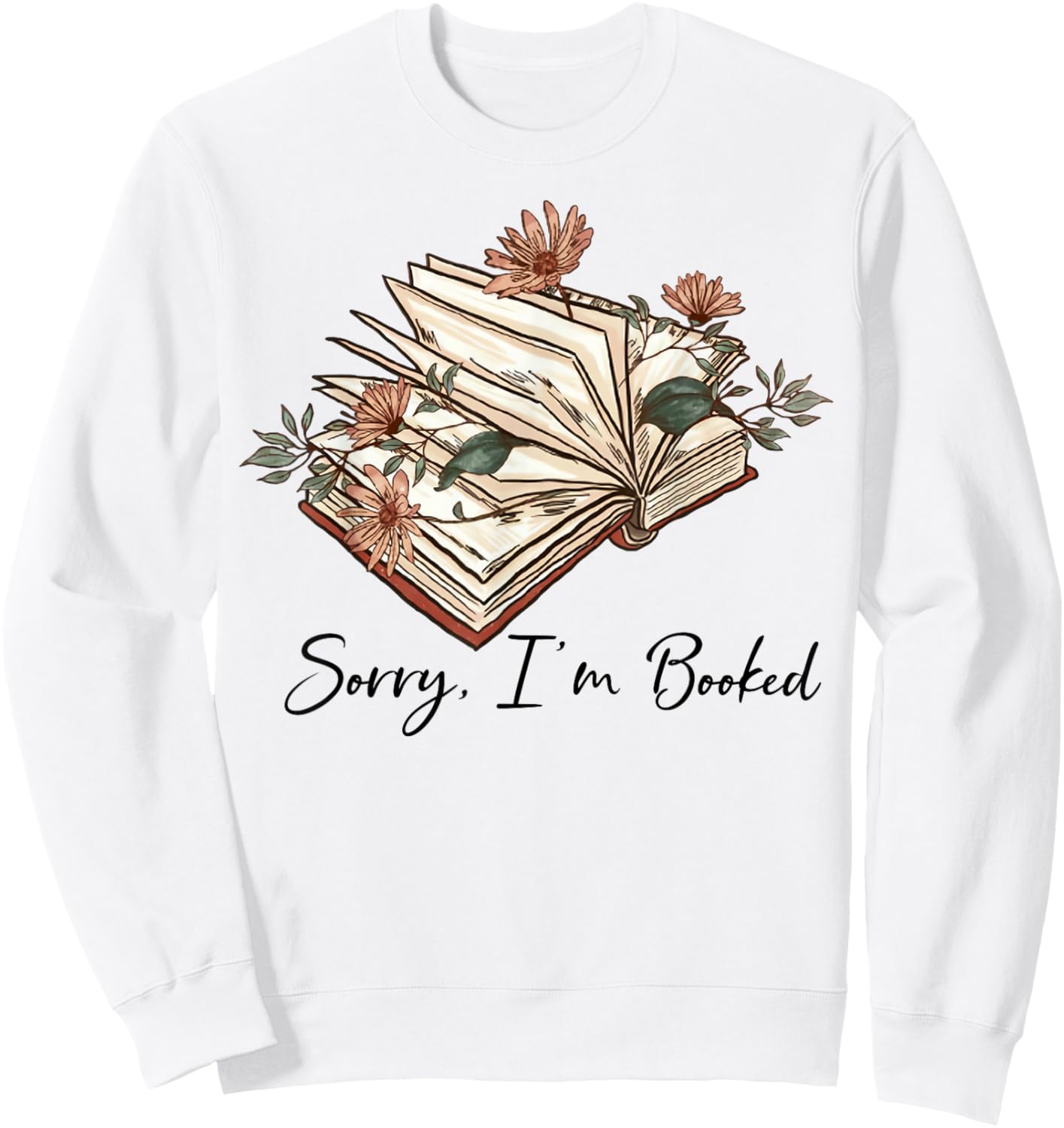 Sorry I Can't I'm Booked Lover Bookworm Book Nerd Reader Sweatshirt - Sweatshirt | White