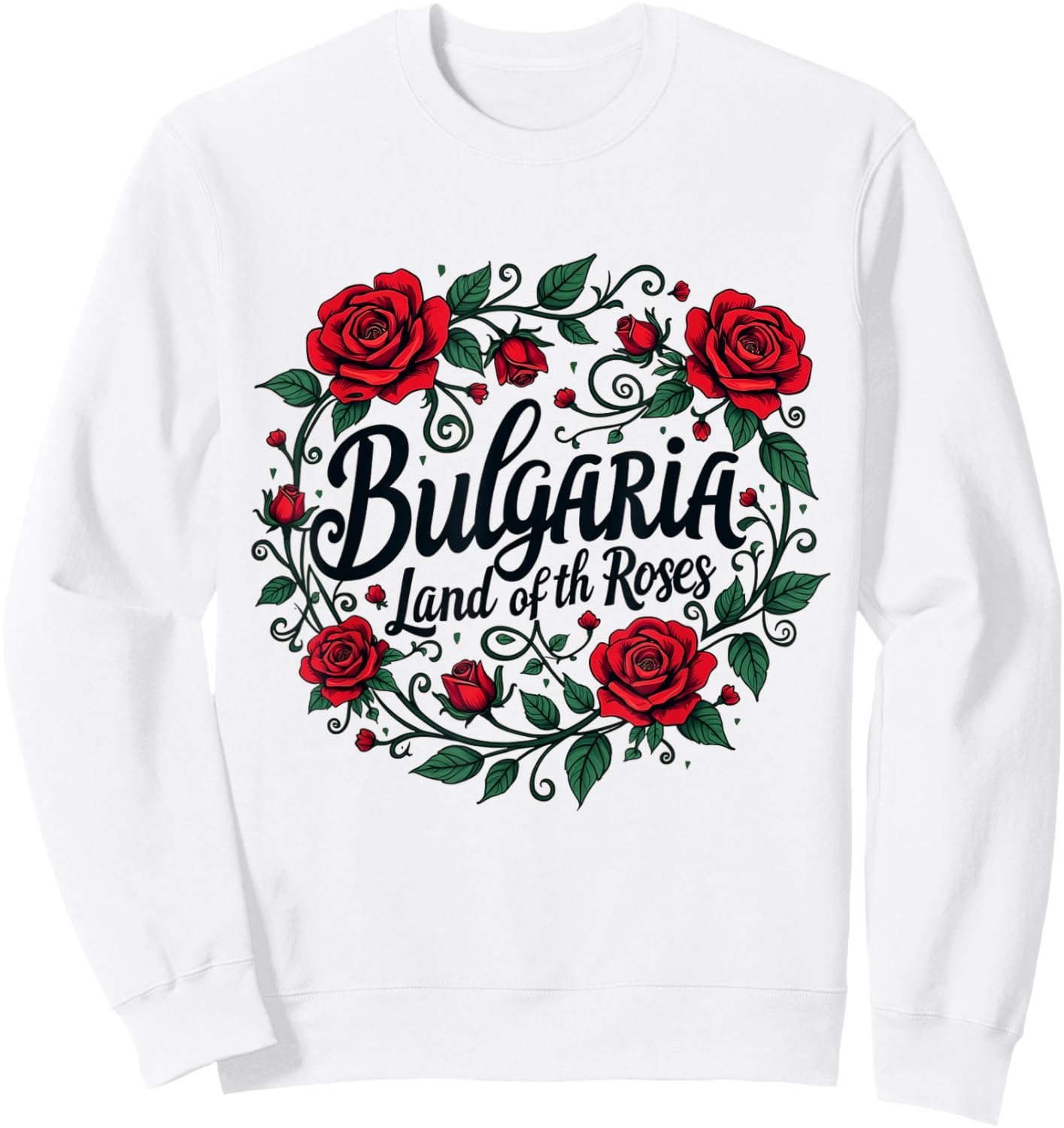 Bulgaria Sofia Bulgarian Land of Roses Sweatshirt - Sweatshirt | White