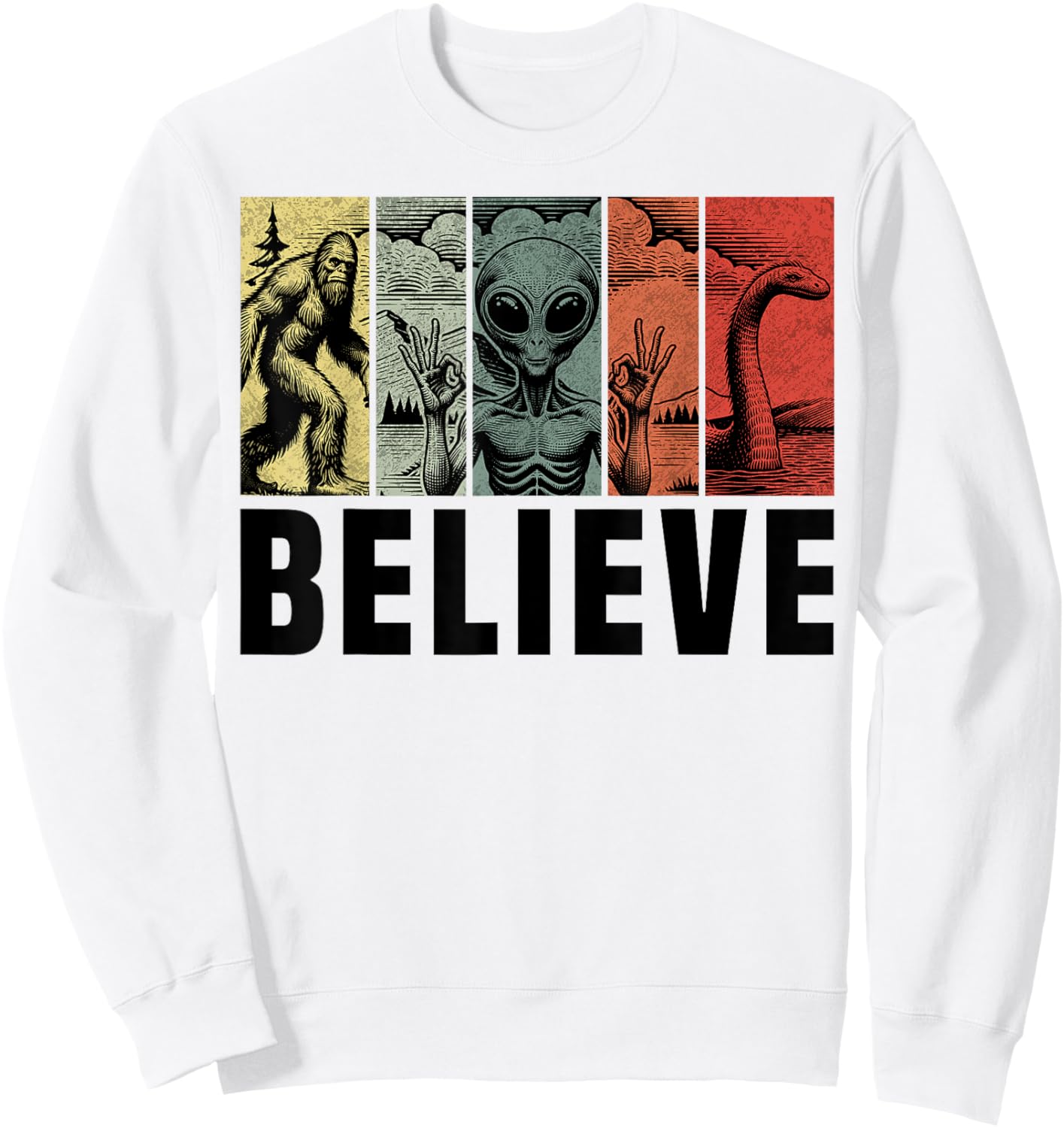 Believe Bigfoot Alien Loch Ness Monster Funny Retro Cryptids Sweatshirt - Sweatshirt | White