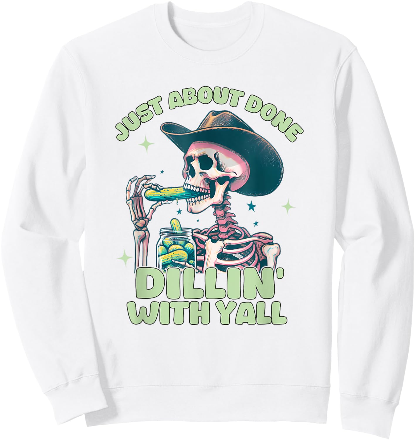 Just About Done Dillin' With Yall, Funny Sarcastic Sweatshirt - Sweatshirt | White