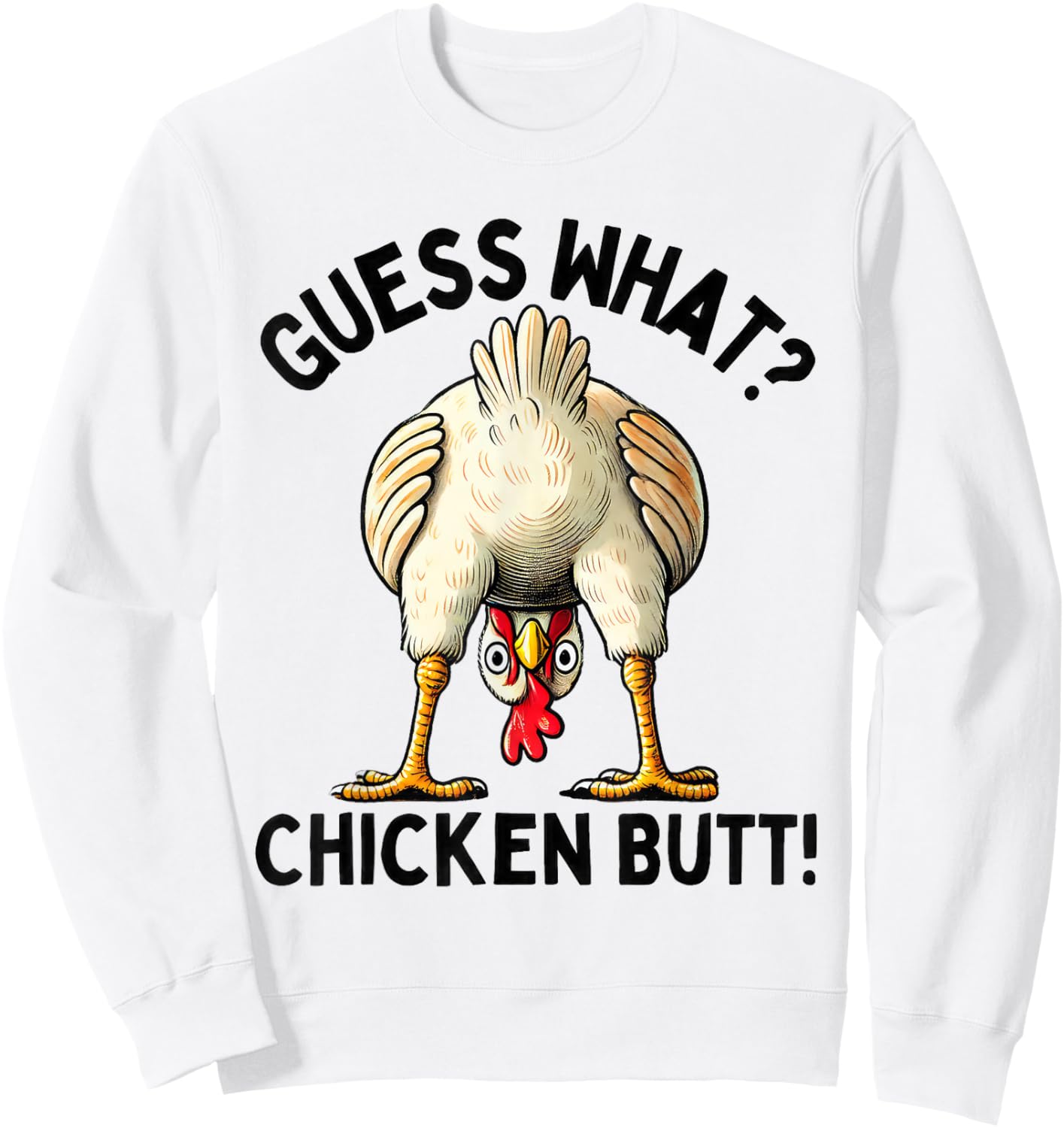 Guess What Chicken Butt Chicken Lover Funny Chicken Meme Sweatshirt - Sweatshirt | White