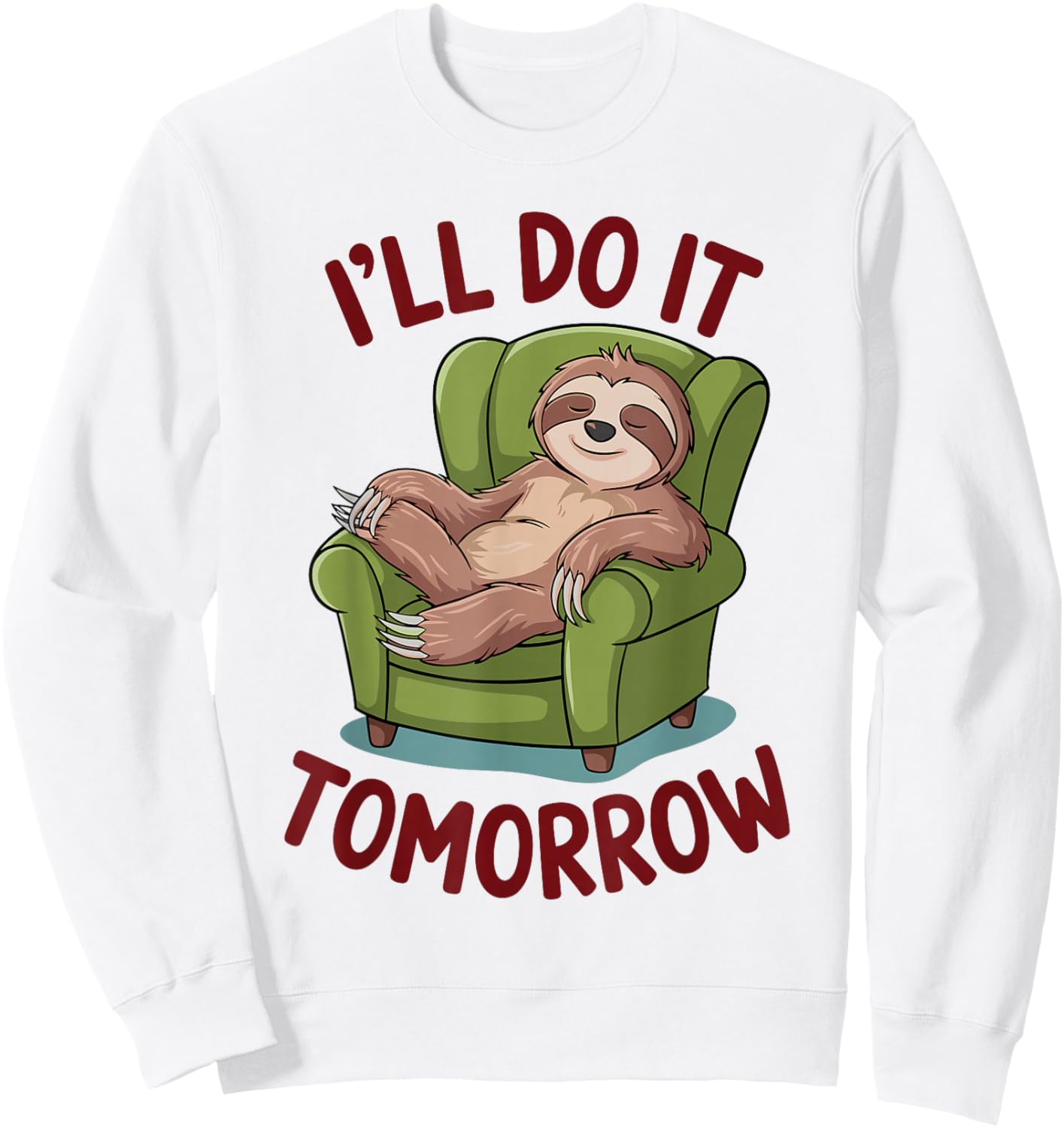 I'll Do It Tomorrow Sloth Shirt for Procrastinators Sweatshirt - Sweatshirt | White