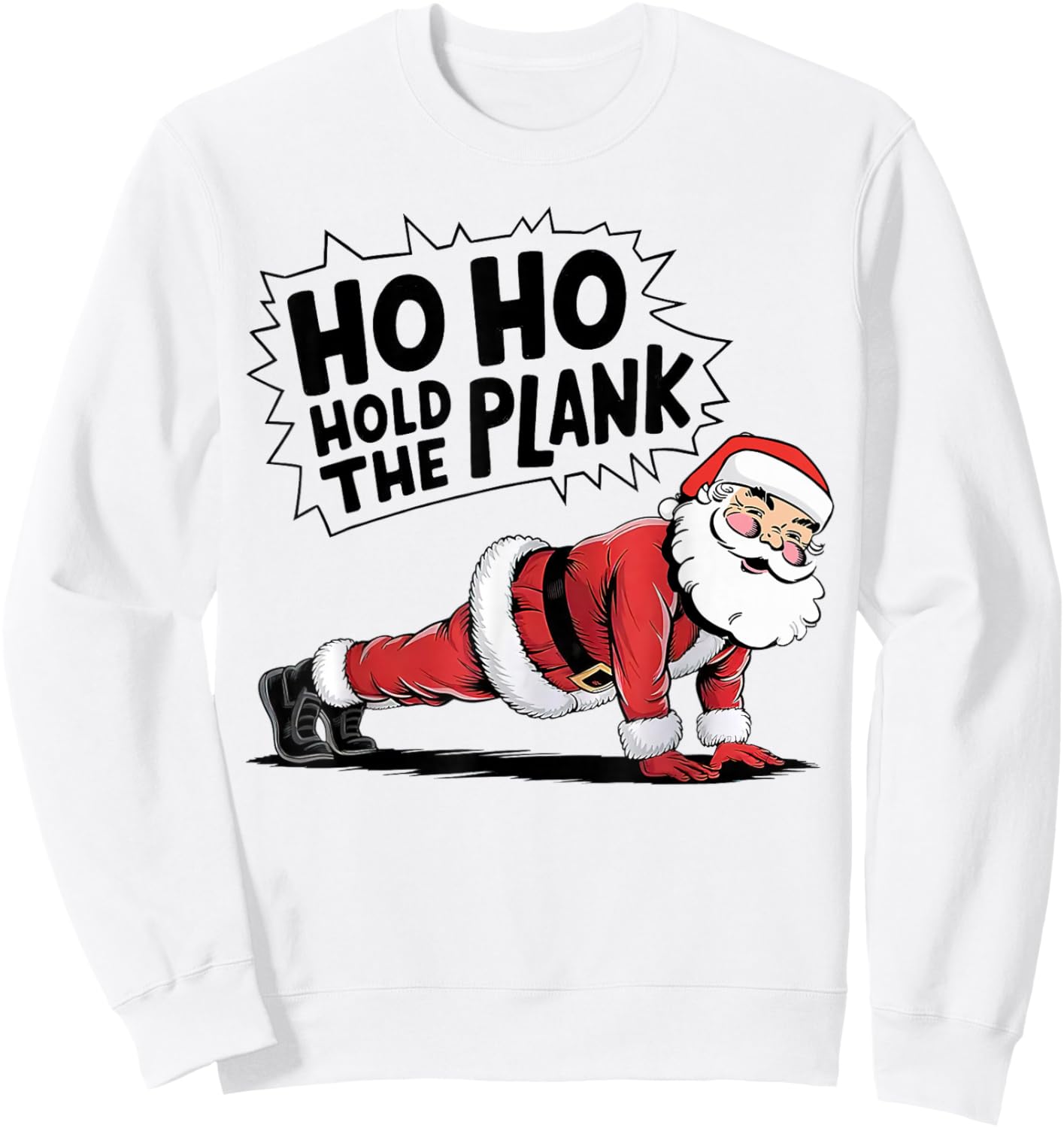 Ho Ho Hold The Plank, Christmas Workout, Funny Christmas Gym Sweatshirt - Sweatshirt | White
