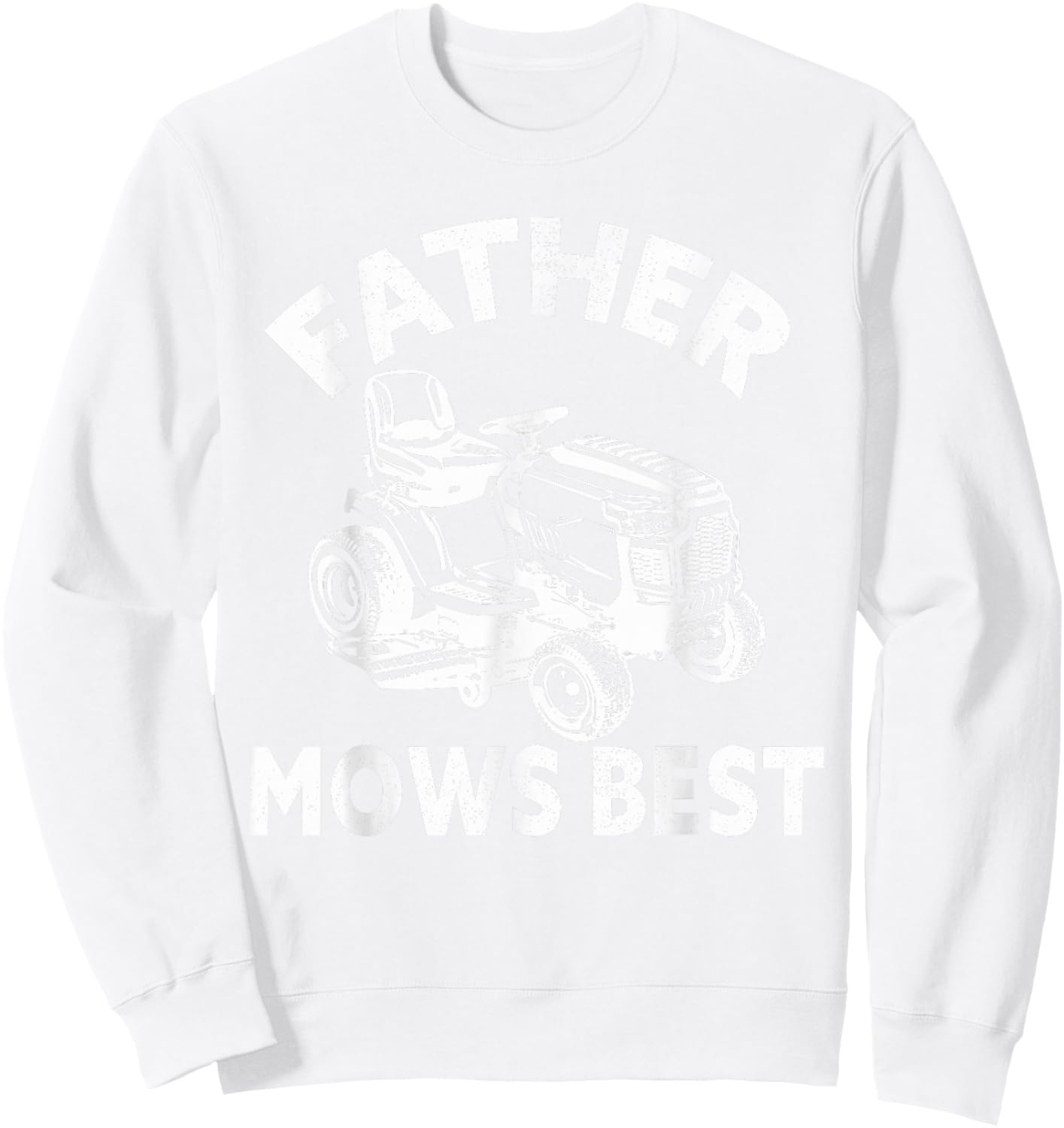 Father Mows Best Lawn Care Dad Mowing Gardener Father's Day Sweatshirt - Sweatshirt | White
