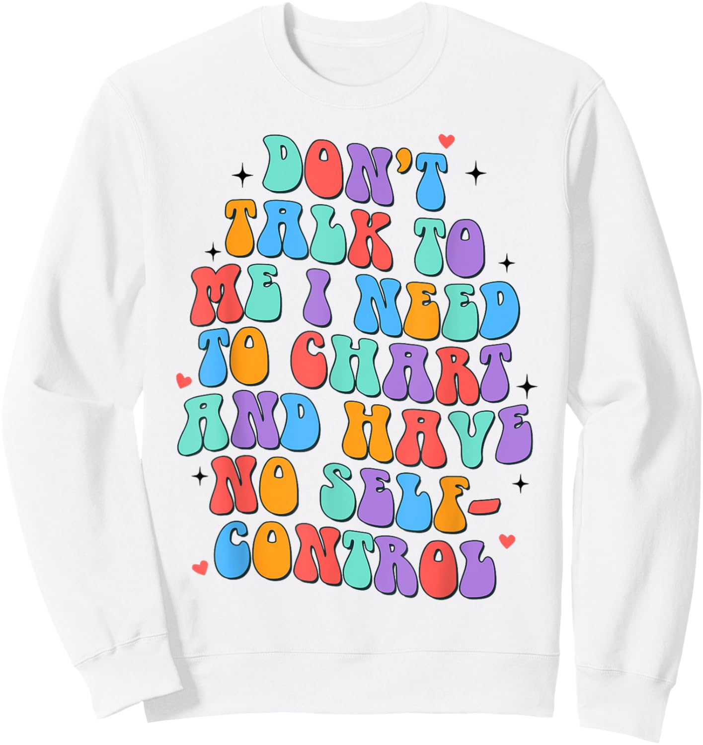 Healthcare Worker Nurse Don't Talk To Me I Need To Chart Sweatshirt - Sweatshirt | White