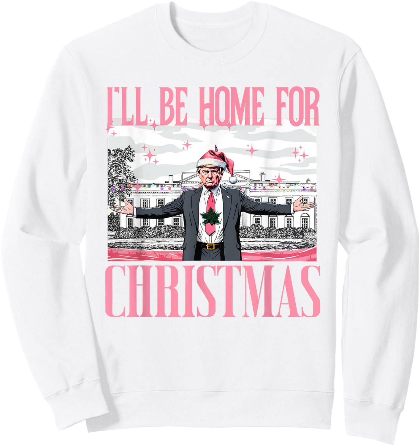 I'll Be Home For Christmas Funny Santa Claus Trump 2024 Sweatshirt - Sweatshirt | White