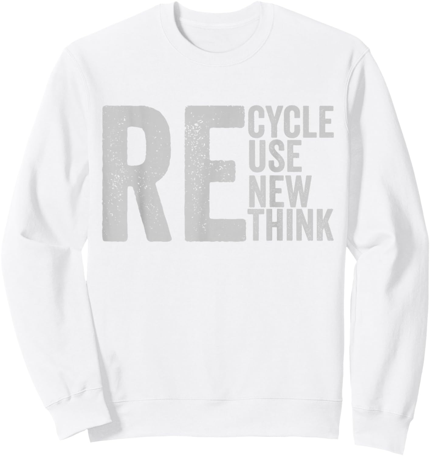 Recycle Reuse Renew Rethink Earth Day Environmental Activism Sweatshirt - Sweatshirt | White