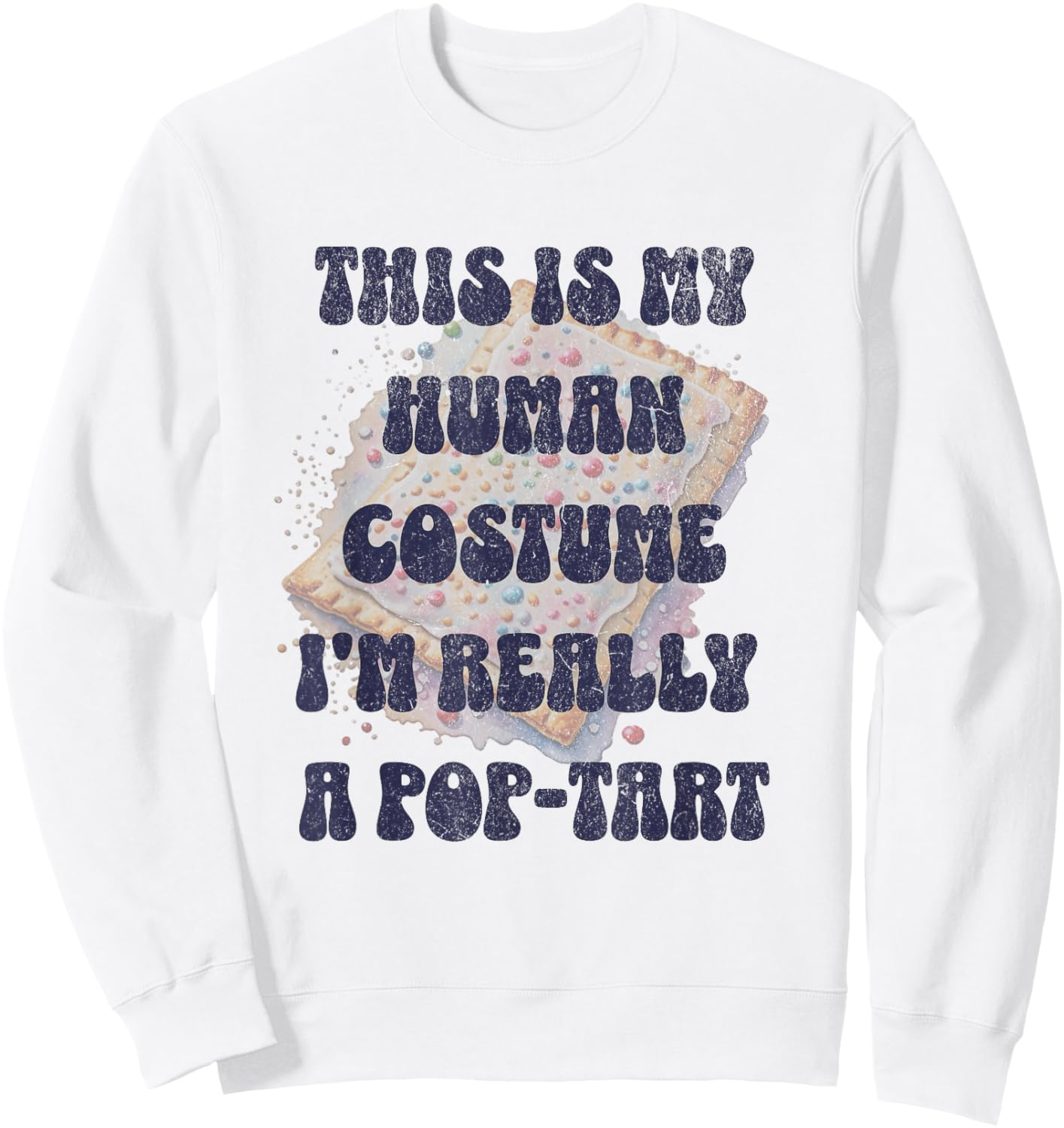 Halloween This Is My Human Costume I'm Really A Pop Tart Sweatshirt - Sweatshirt | White