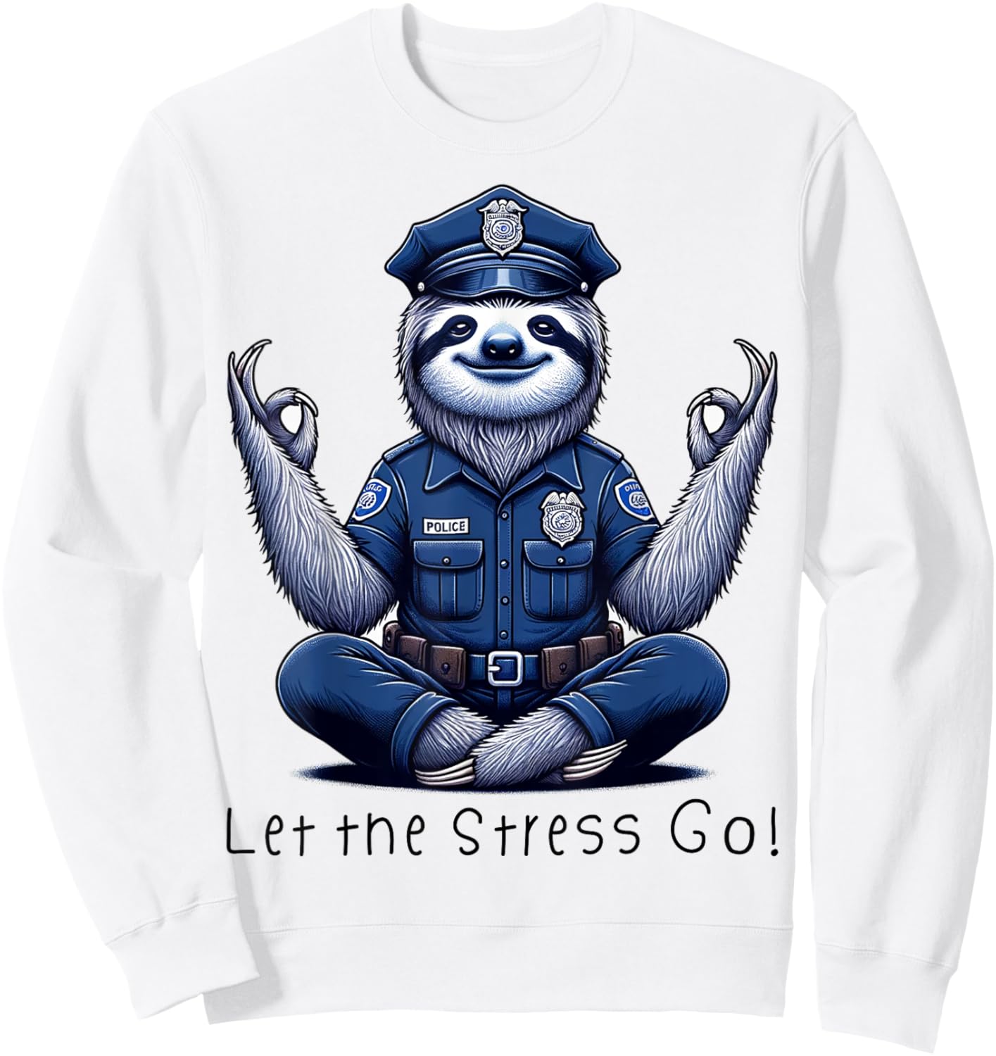 Let the stress go sloth policeman police yoga Sweatshirt - Sweatshirt | White