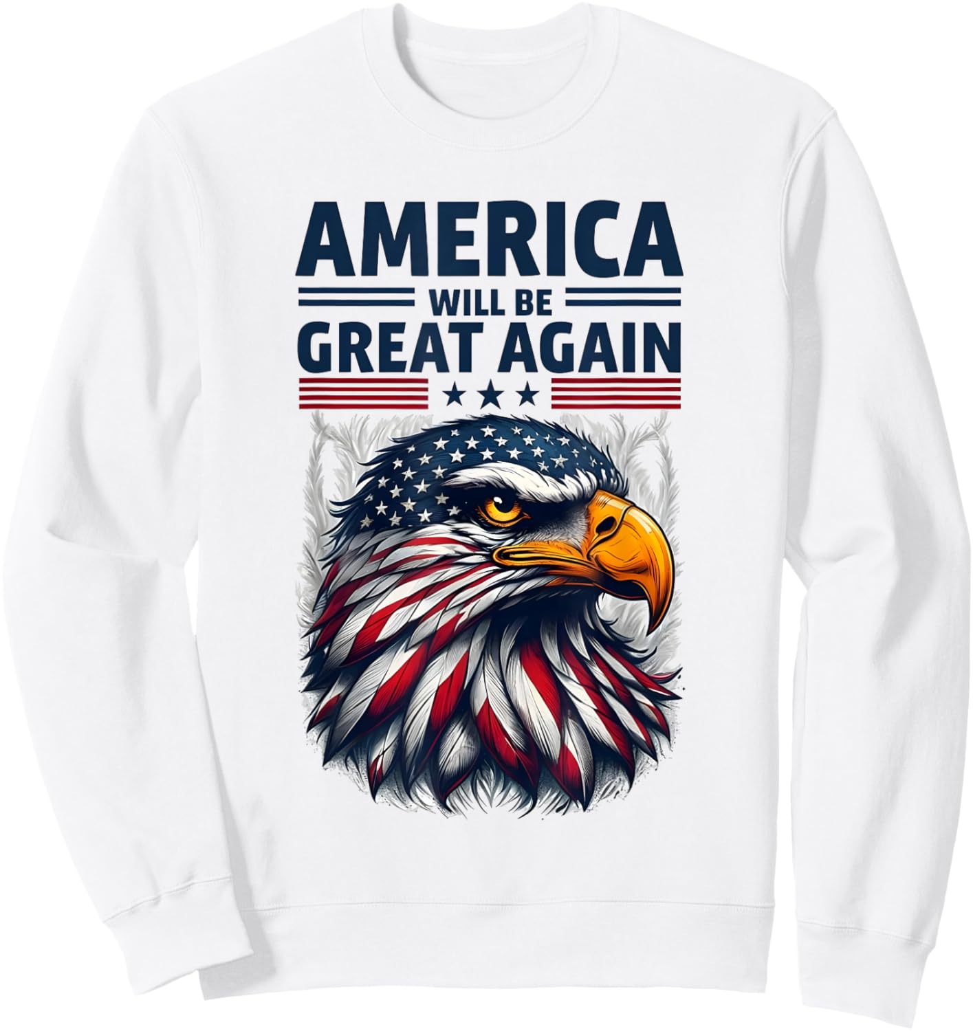 America Will Be Great Again | Patriotic Americans Rejoice Sweatshirt - Sweatshirt | White