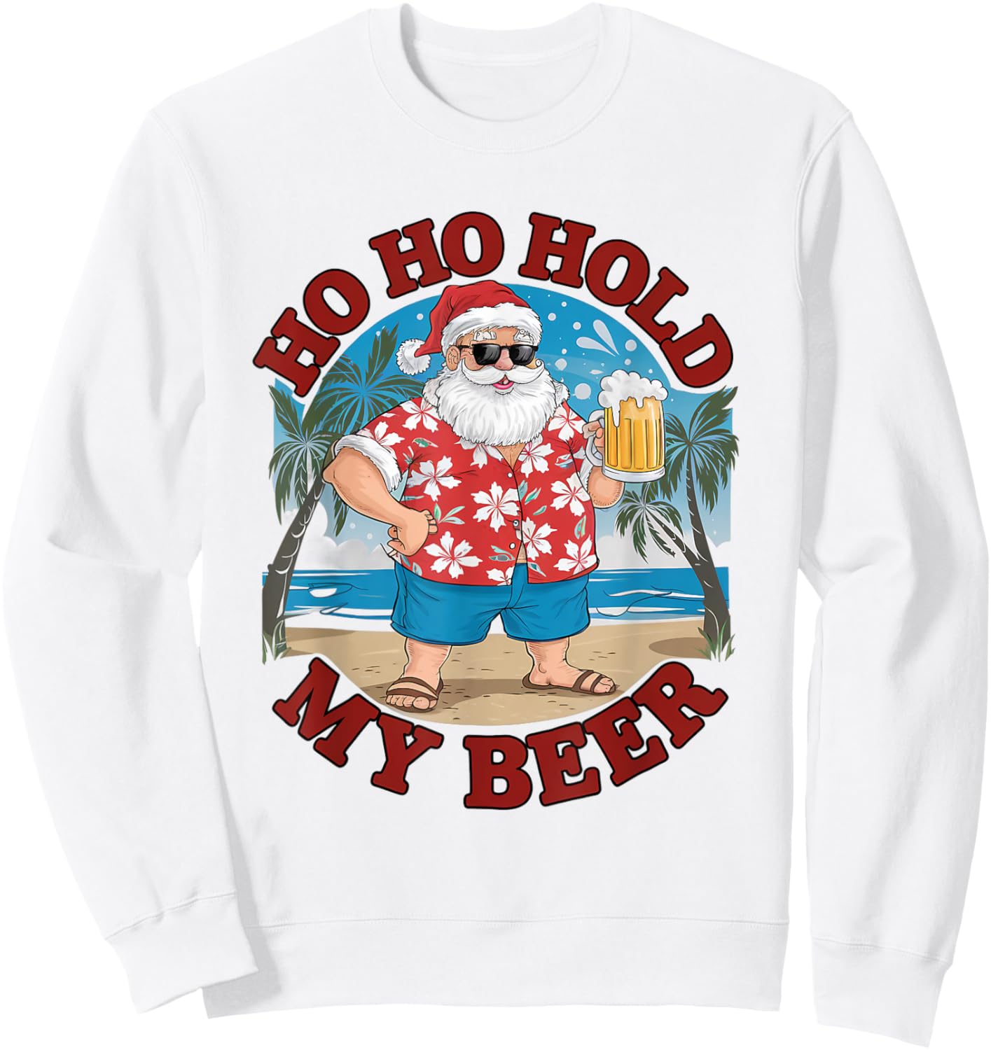 Ho Ho Hold My Beer Beach Santa Funny Christmas Sweatshirt - Sweatshirt | White