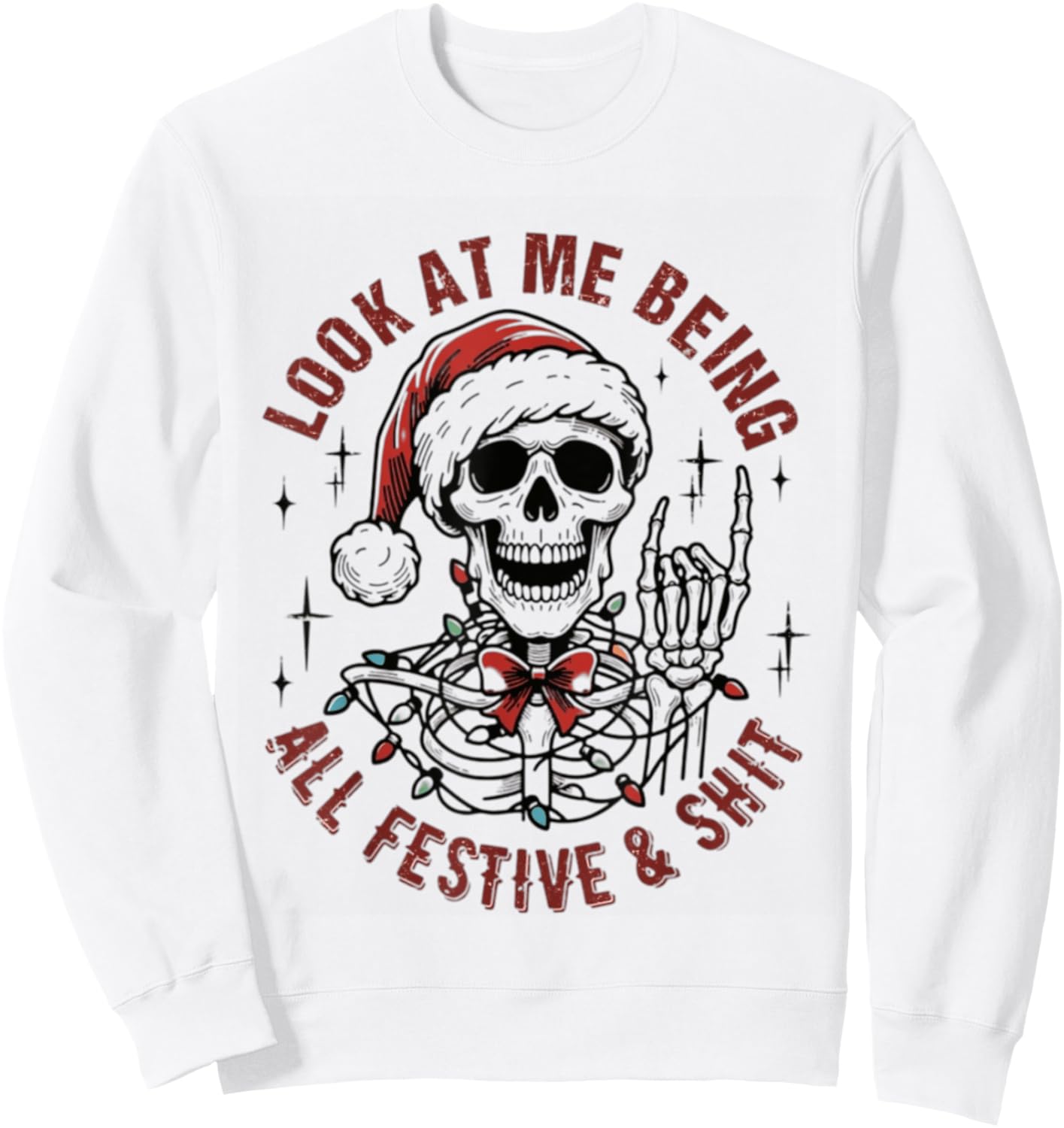 Look At Me Being All Festive And Shit Funny Christmas Sweatshirt - Sweatshirt | White