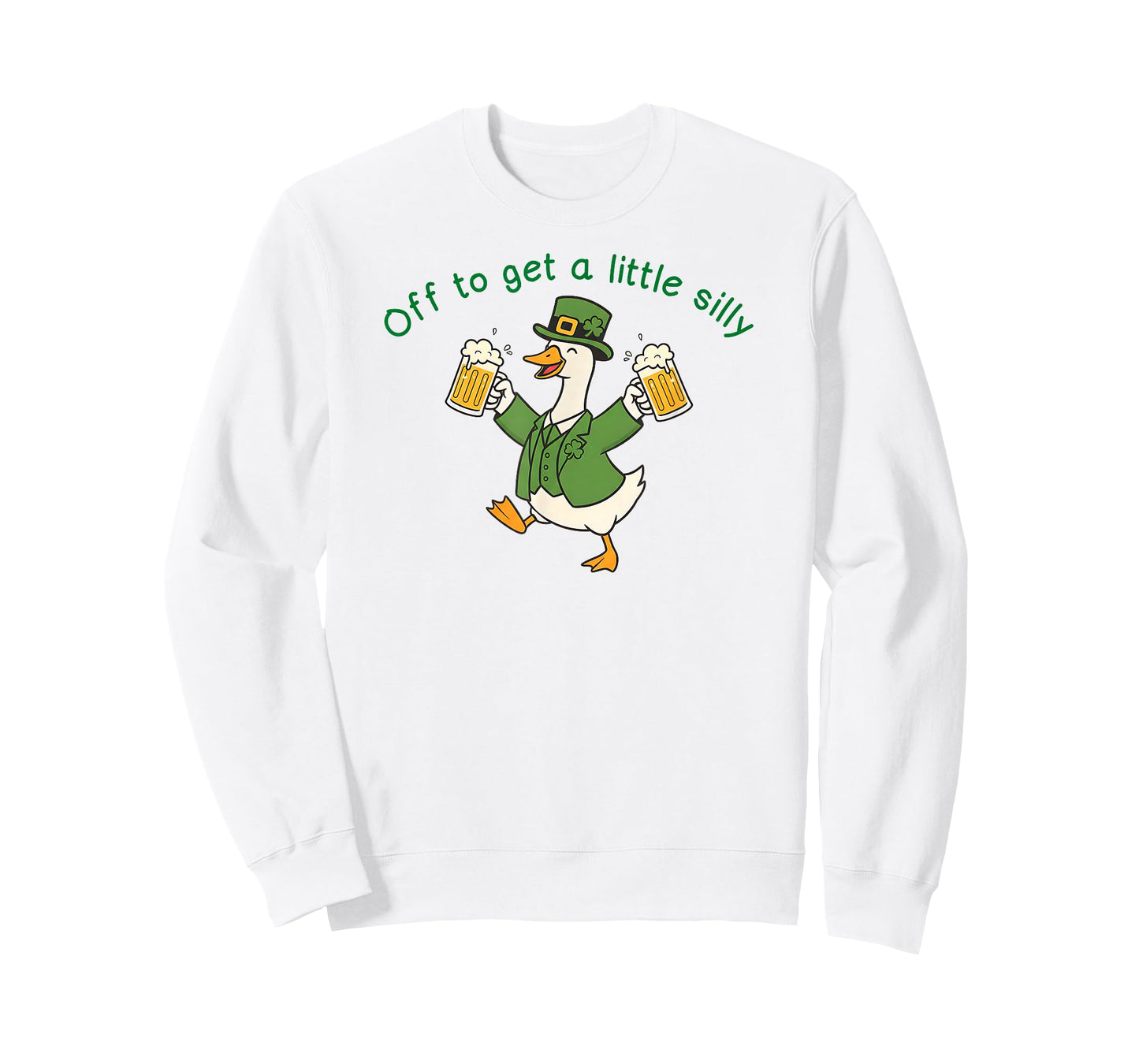 Funny St Patricks Day Goose Off to Get A Little Silly Beer T-Shirt - Sweatshirt | White