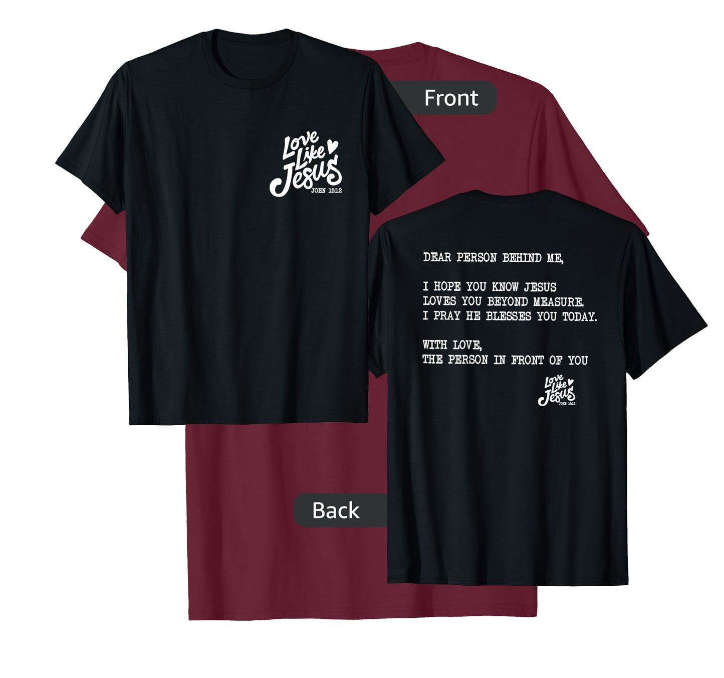 love like jesus dear person behind me T-Shirt