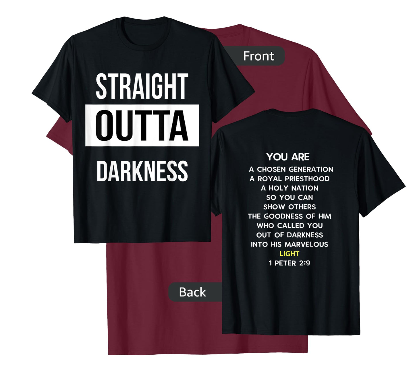 Straight Outta Darkness Shirt 1 Peter 2 9 - verse on back T-Shirt