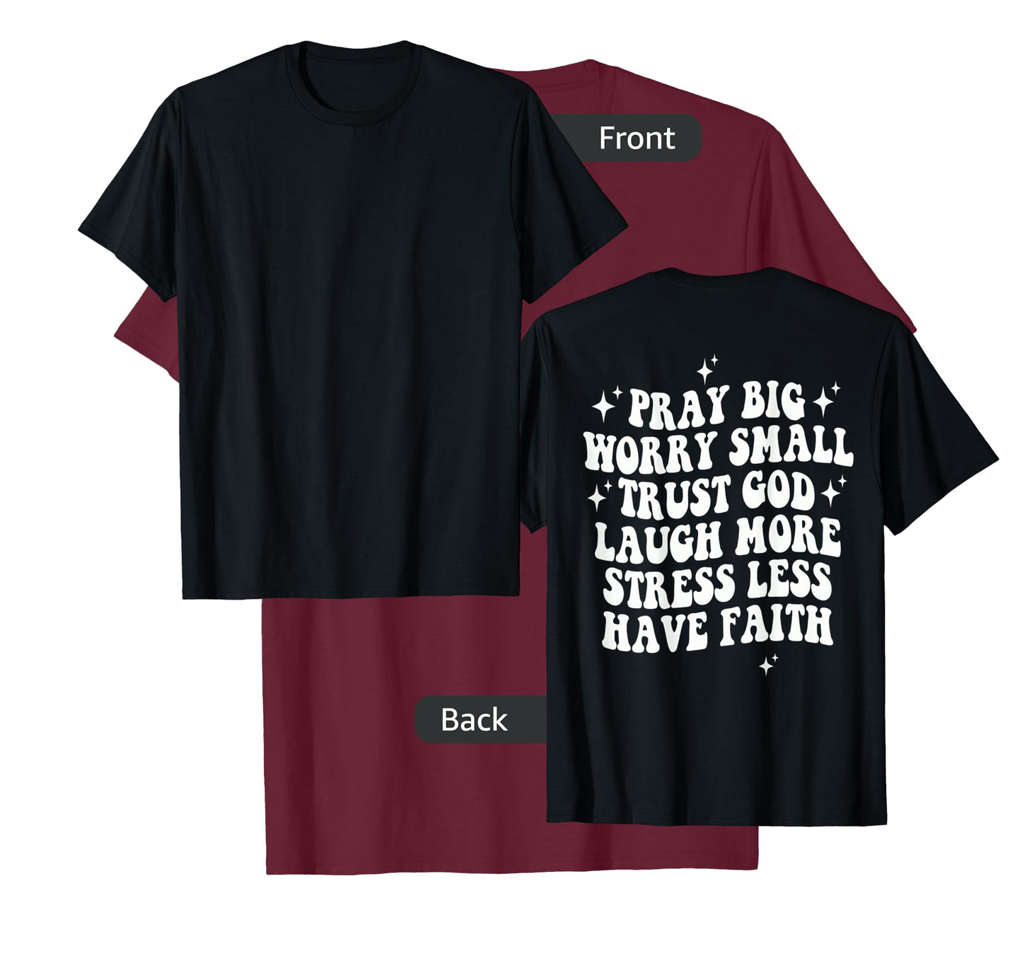 Pray Big Worry Small Trust God Laugh More Stress Less , T-Shirt